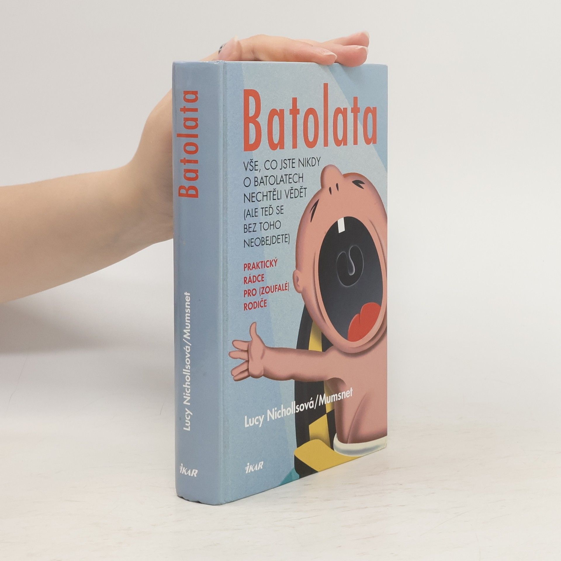 Lucy Nicholls Batolata: Vše, co jste nikdy o batolatech nechtěli vědět (ale teď se bez toho neobejdete)