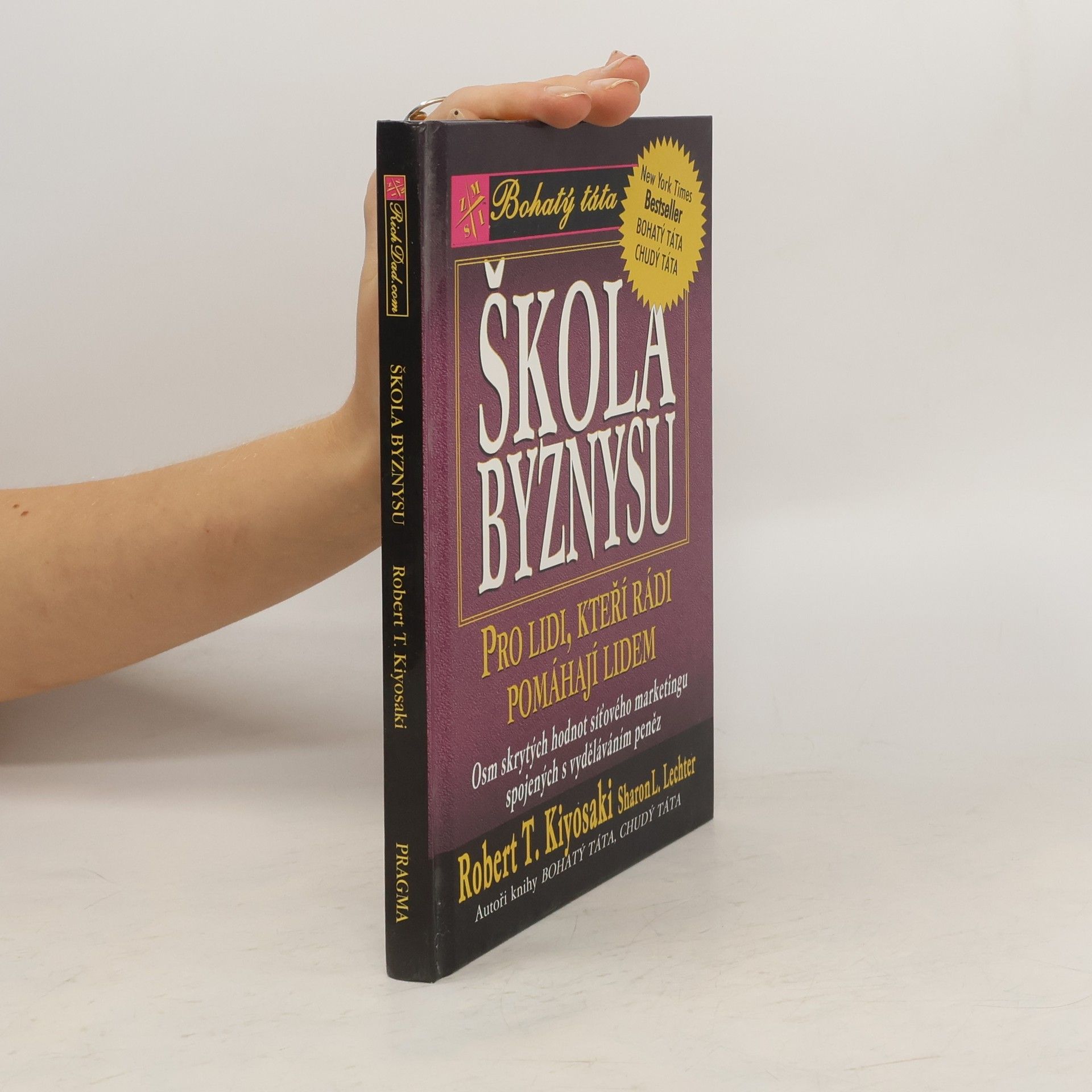 Robert T. Kiyosaki Škola byznysu : pro lidi, kteří rádi pomáhají lidem : osm skrytých hodnot síťového marketingu, spojených s vyděláváním peněz