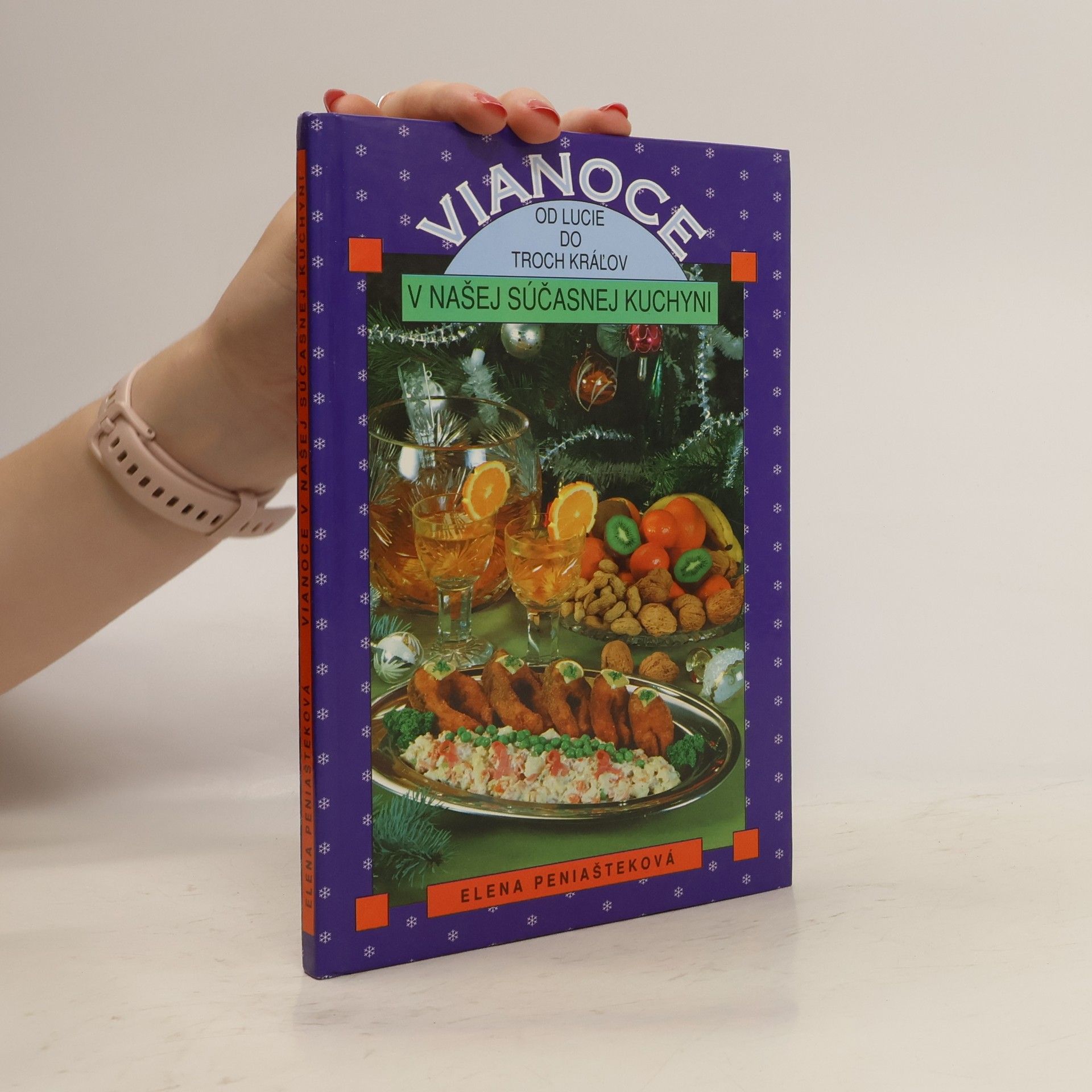 Elena Peniašteková Vianoce v našej súčasnej kuchyni. Od Lucie do Troch kráľov