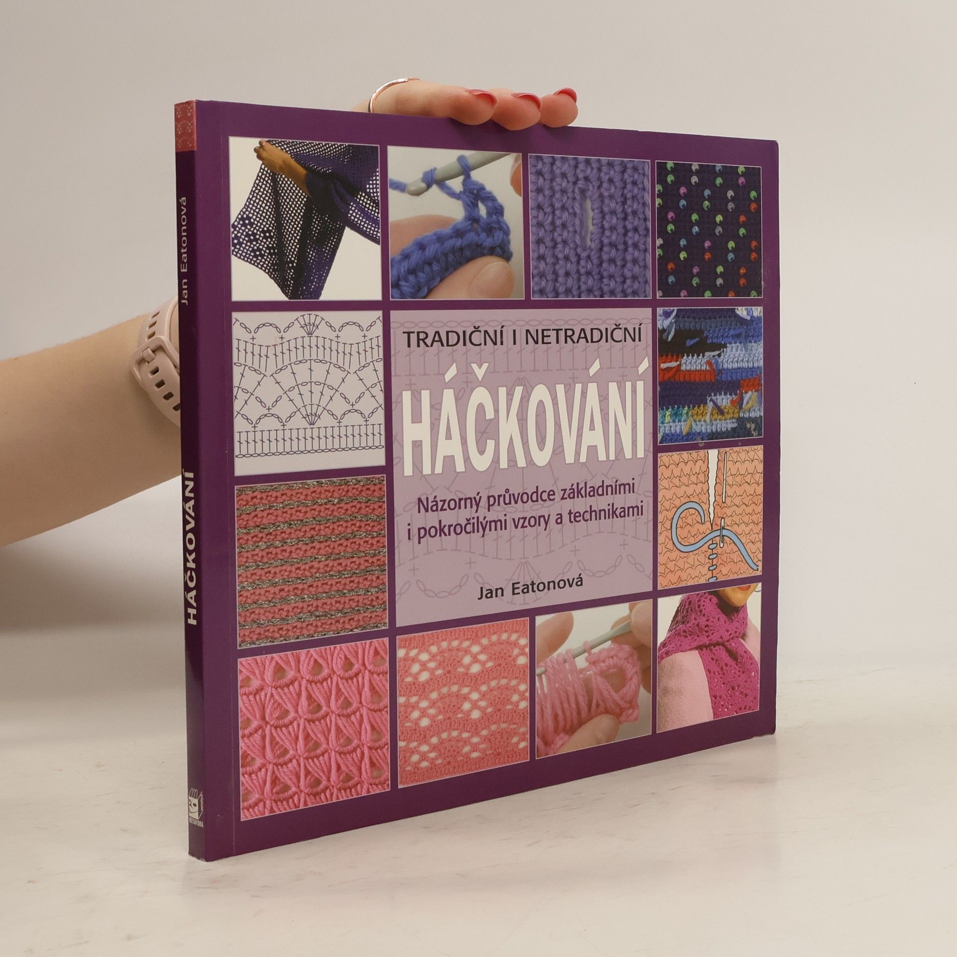 Jan Eaton Tradiční i netradiční háčkování : názorný průvodce základními i pokročilými vzory a technikami