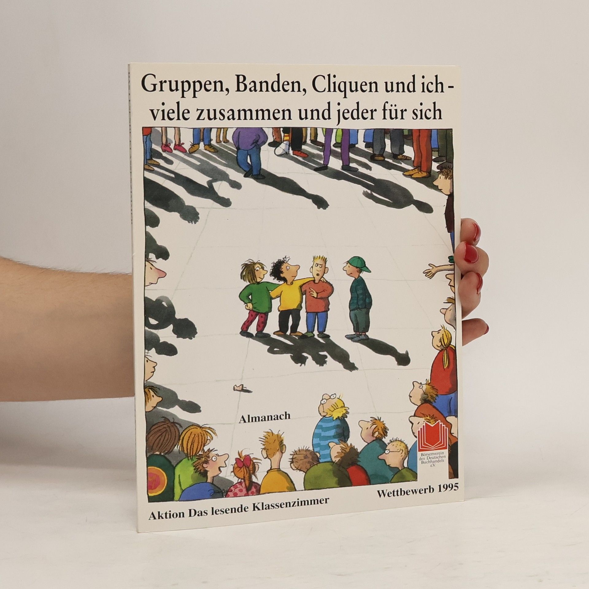 Autorenkollektiv Gruppen, Banden, Cliquen und ichviele zusammen und jeder für sich