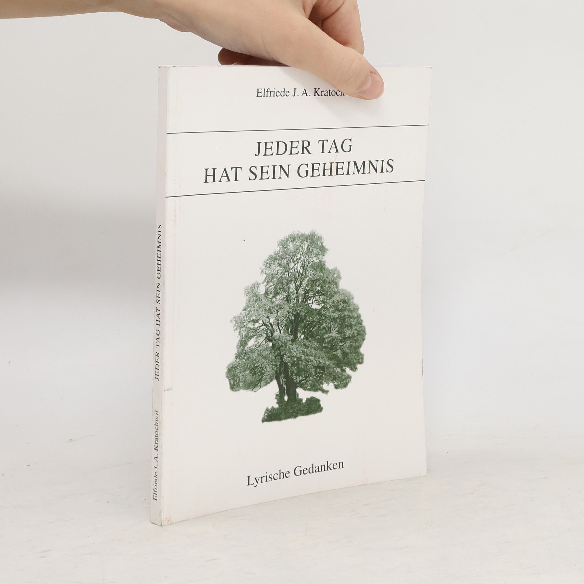 Elfriede J.A. Kratochwil Jeder Tag hat sein Geheimnis