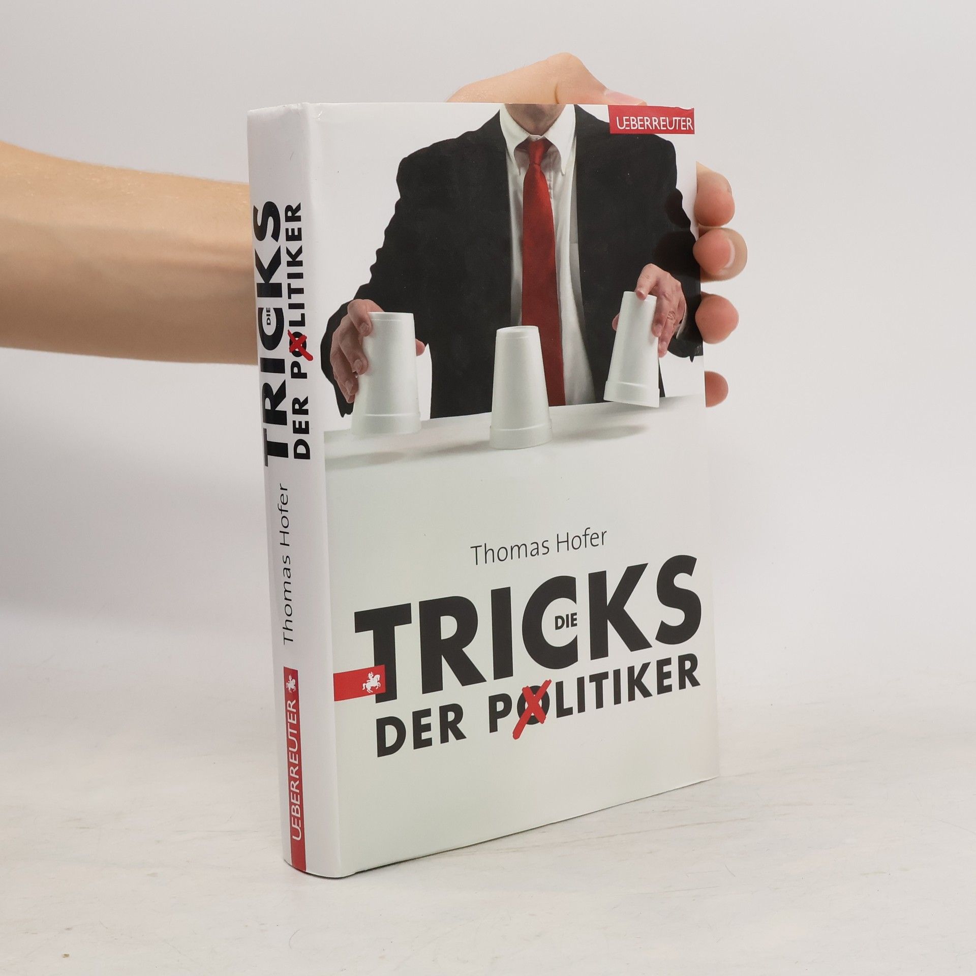 Thomas M. Hofer Die Tricks der Politiker