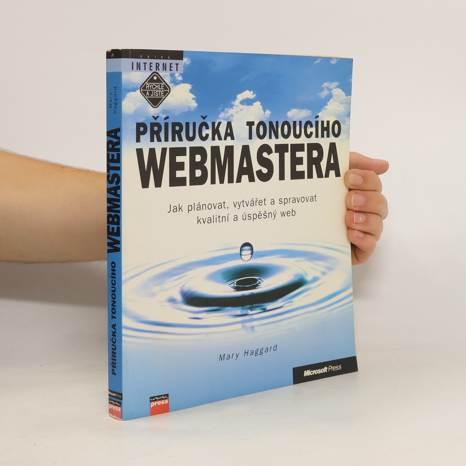 Mary Haggard Příručka tonoucího webmastera: Jak plánovat, vytvářet a spravovat kvalitní a úspěšný web