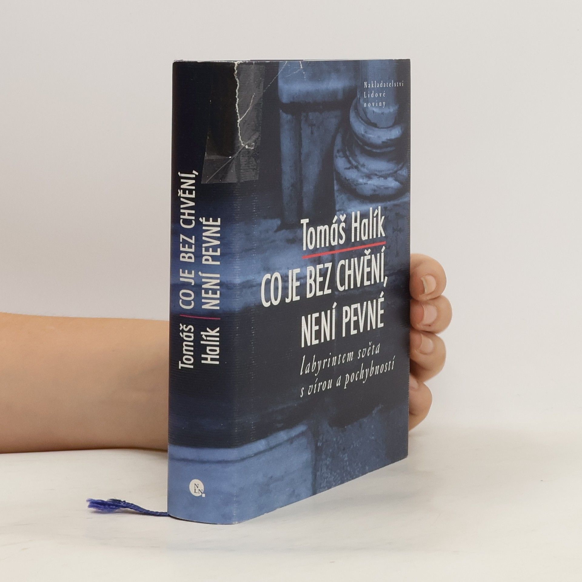 Tomáš Halík Co je bez chvění, není pevné. Labyrintem světa s vírou a pochybností