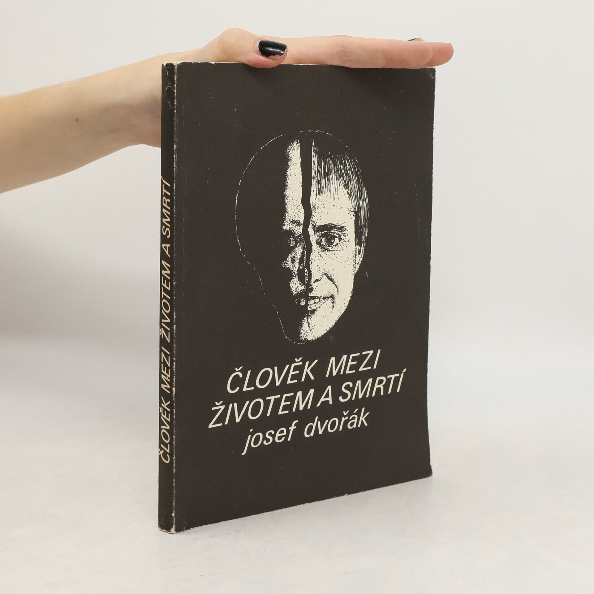 Josef Dvořák Člověk mezi životem a smrtí