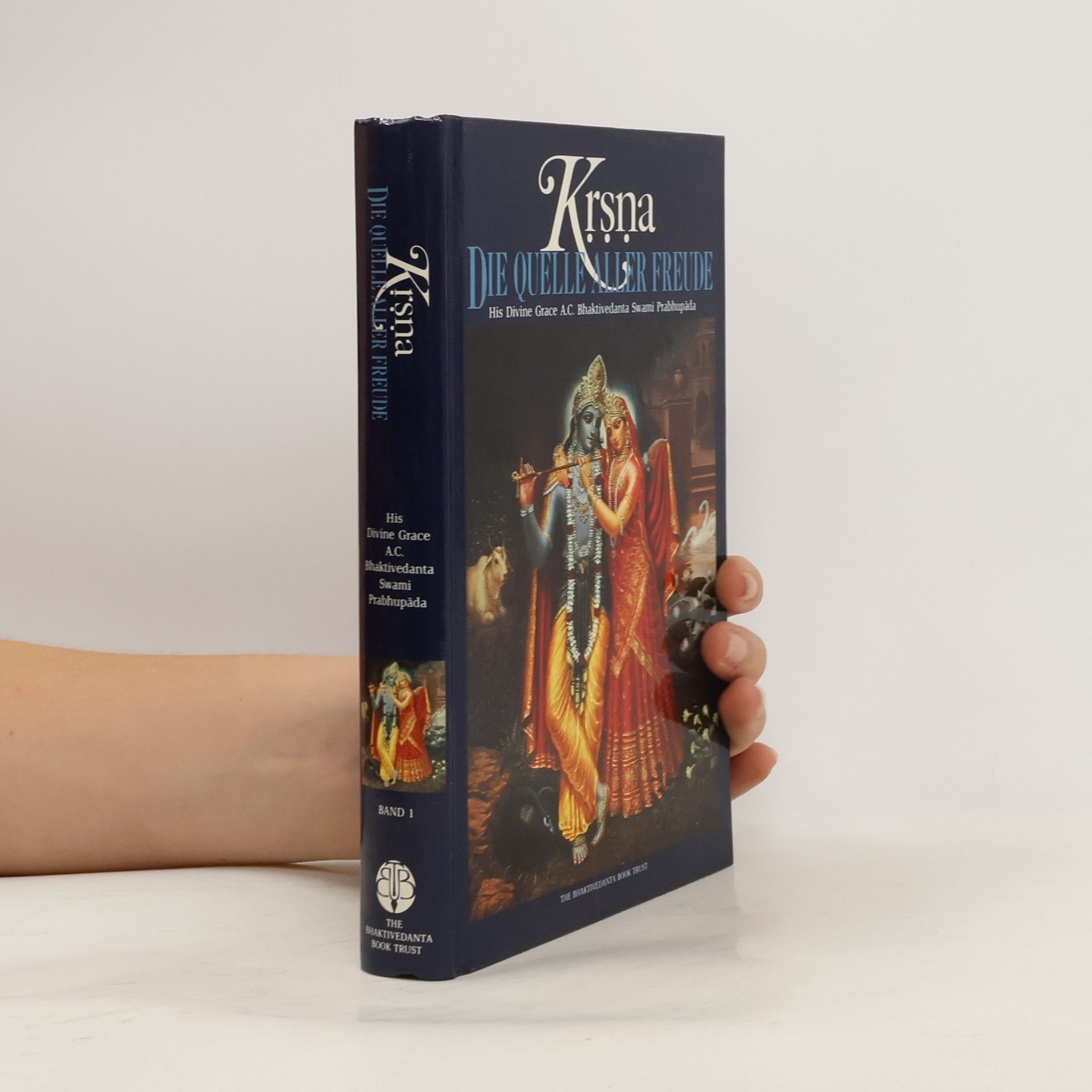 A. C. Bhaktivedanta Swami Prabhupada Krsna. Die quelle aller Freude. Band 1