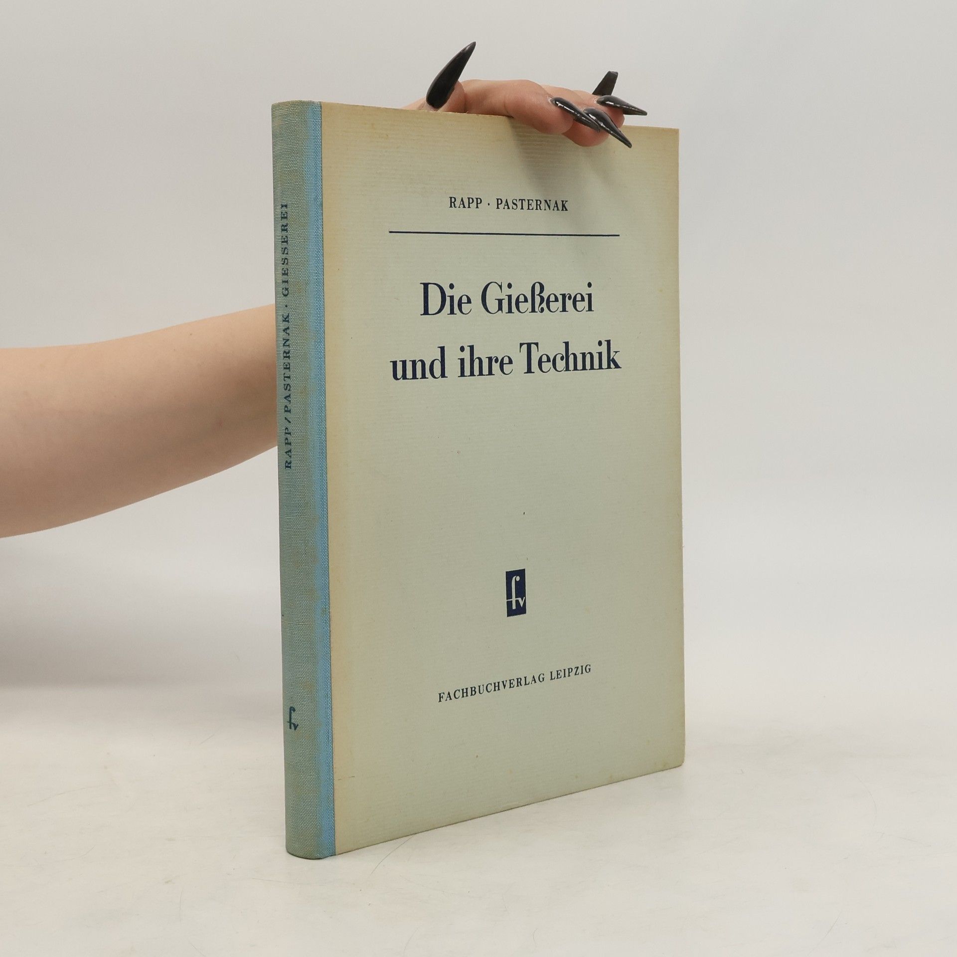 W. Rapp Die Gießerei und ihre Technik