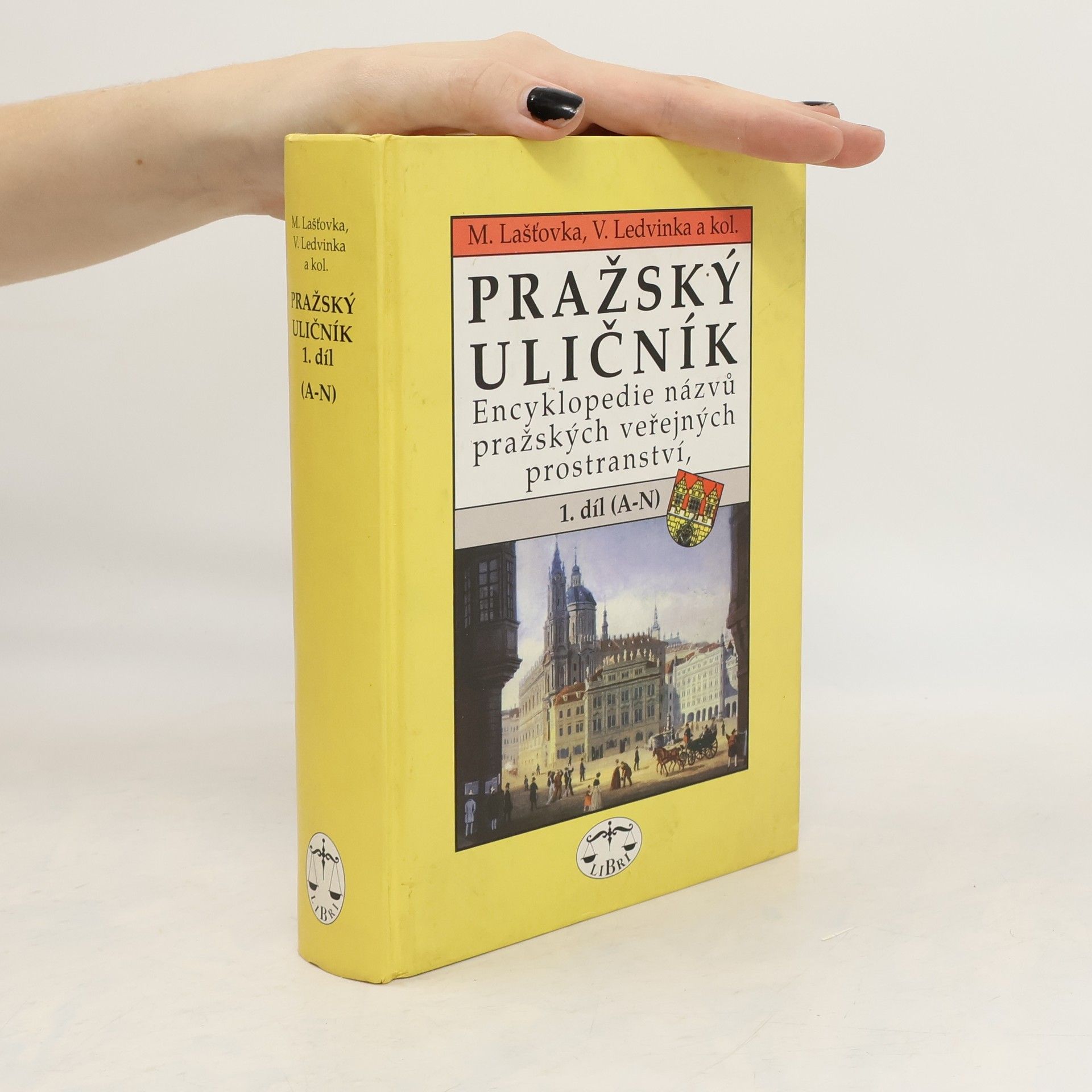 Pražský uličník. Encyklopedie názvů pražských veřejných prostranství. 1. díl (A-N).