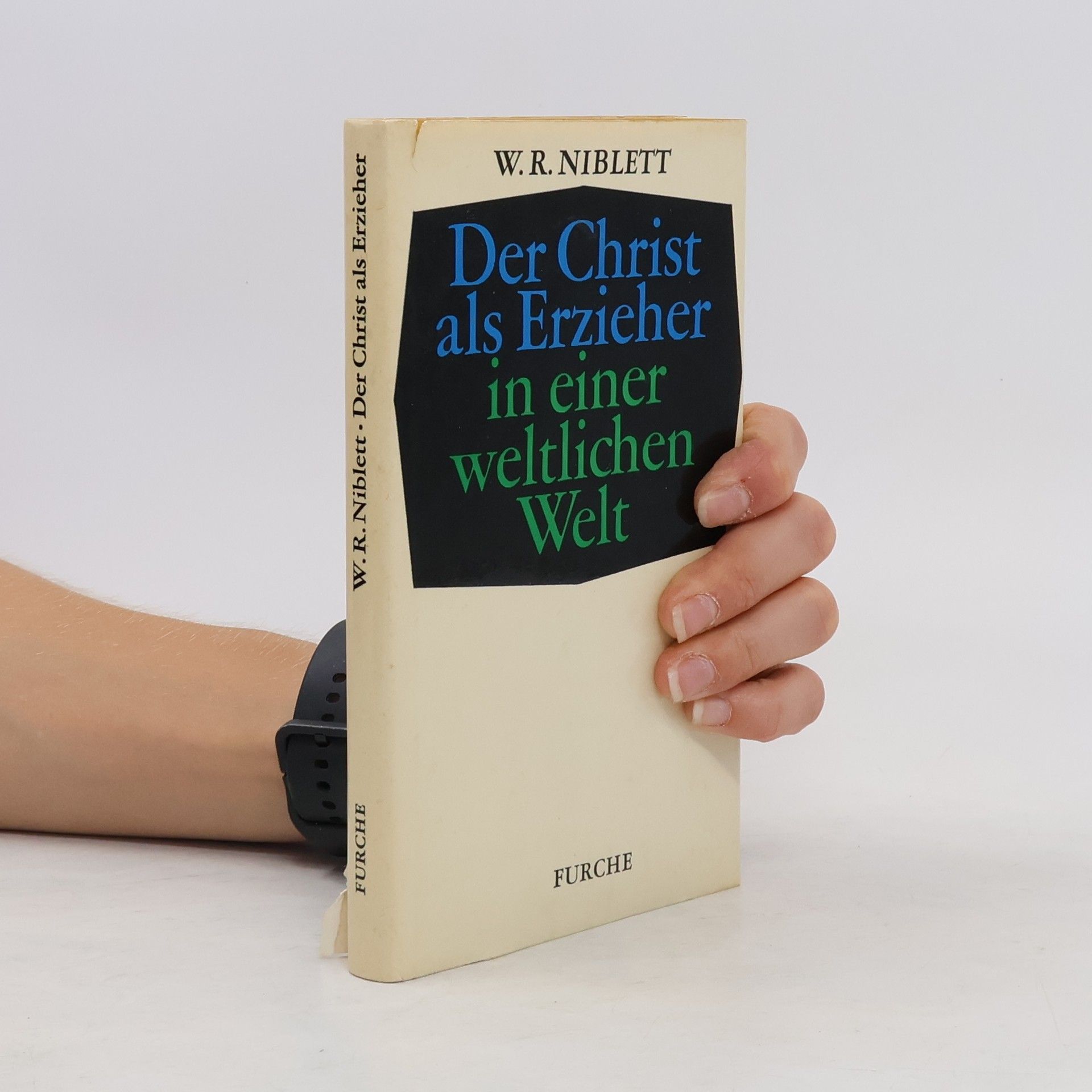 William Roy Niblett Der Christ als Erzieher in einer weltlichen Welt