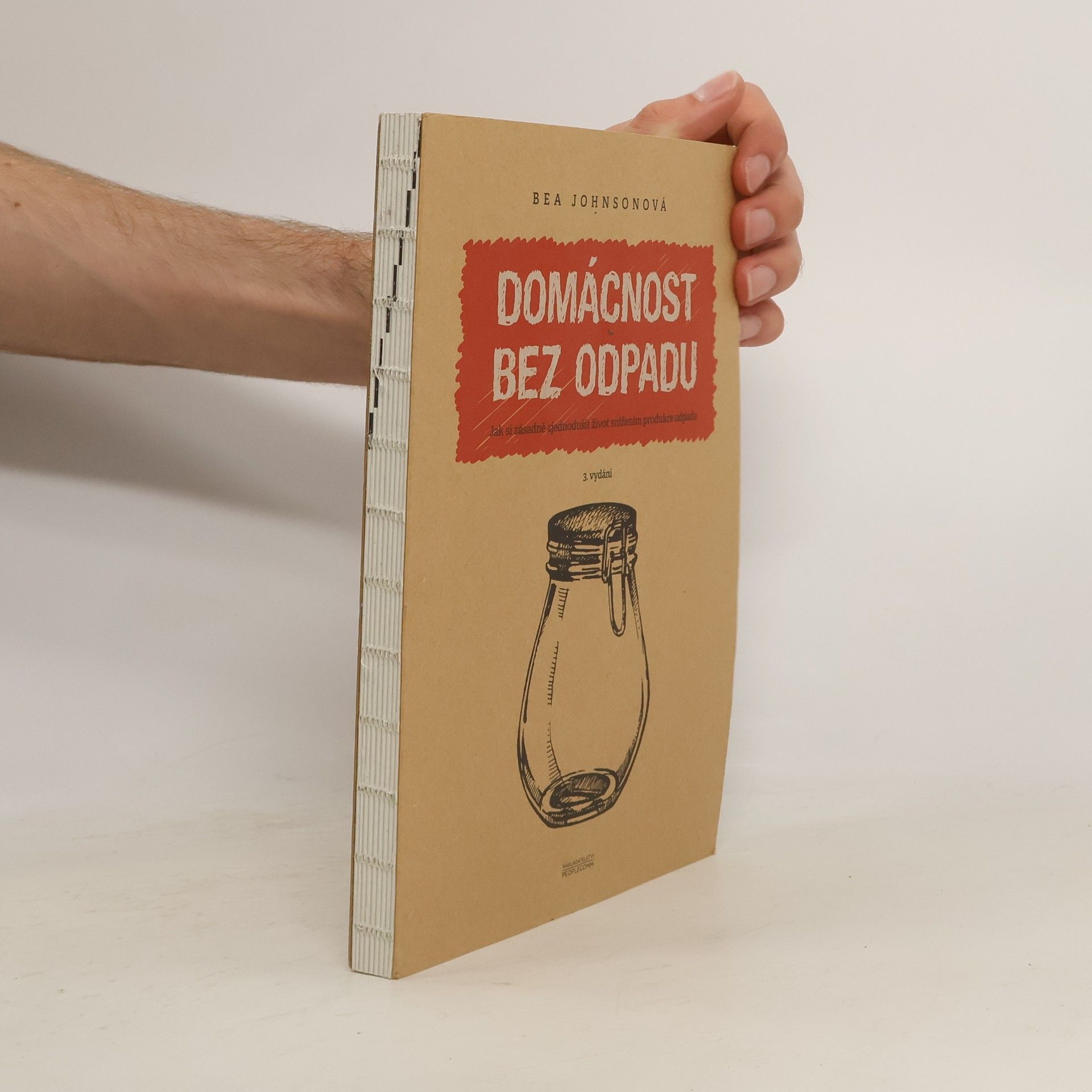 Béa Johnson Domácnost bez odpadu. Jak si zásadně zjednodušit život snížením produkce odpadu