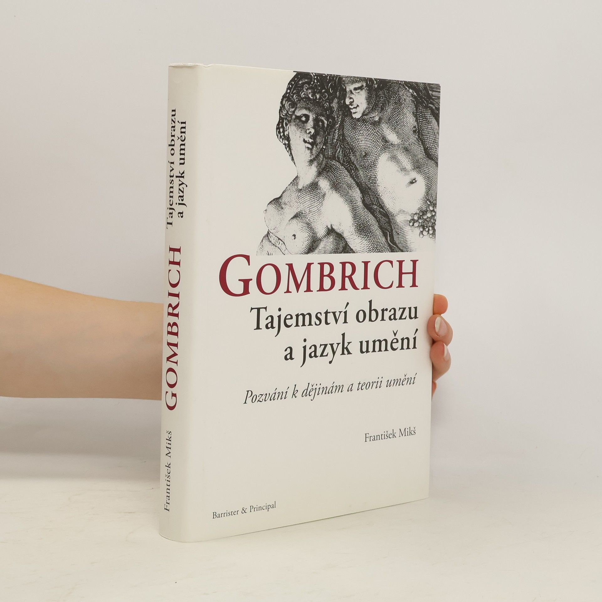 František Mikš Gombrich : tajemství obrazu a jazyk umění : pozvání k dějinám a teorii umění