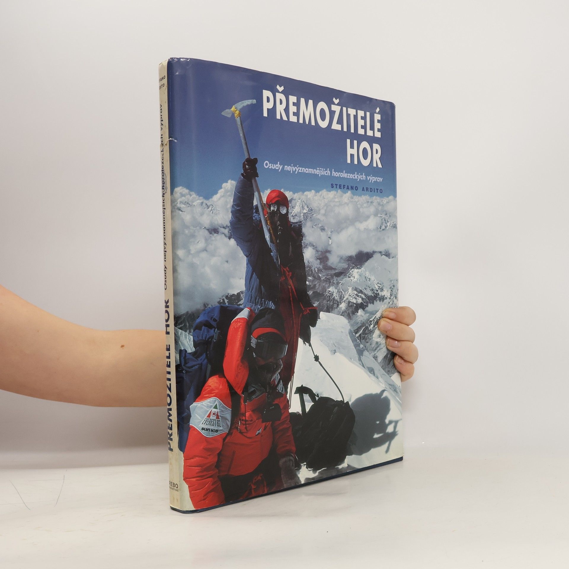 Stefano Ardito Přemožitelé hor. Osudy nejvýznamnějších horolezeckých výprav