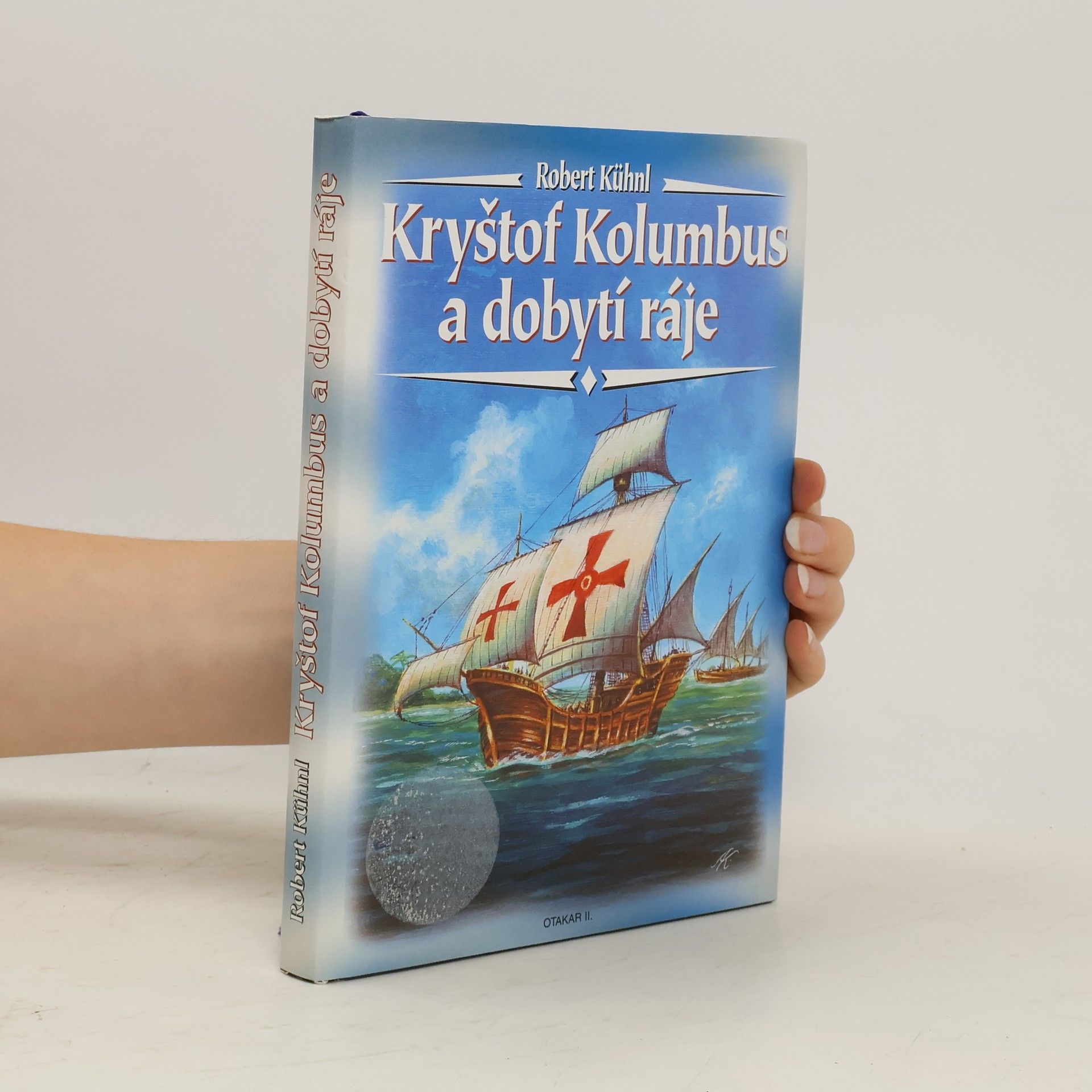 Robert Kühnl Kryštof Kolumbus a dobytí ráje