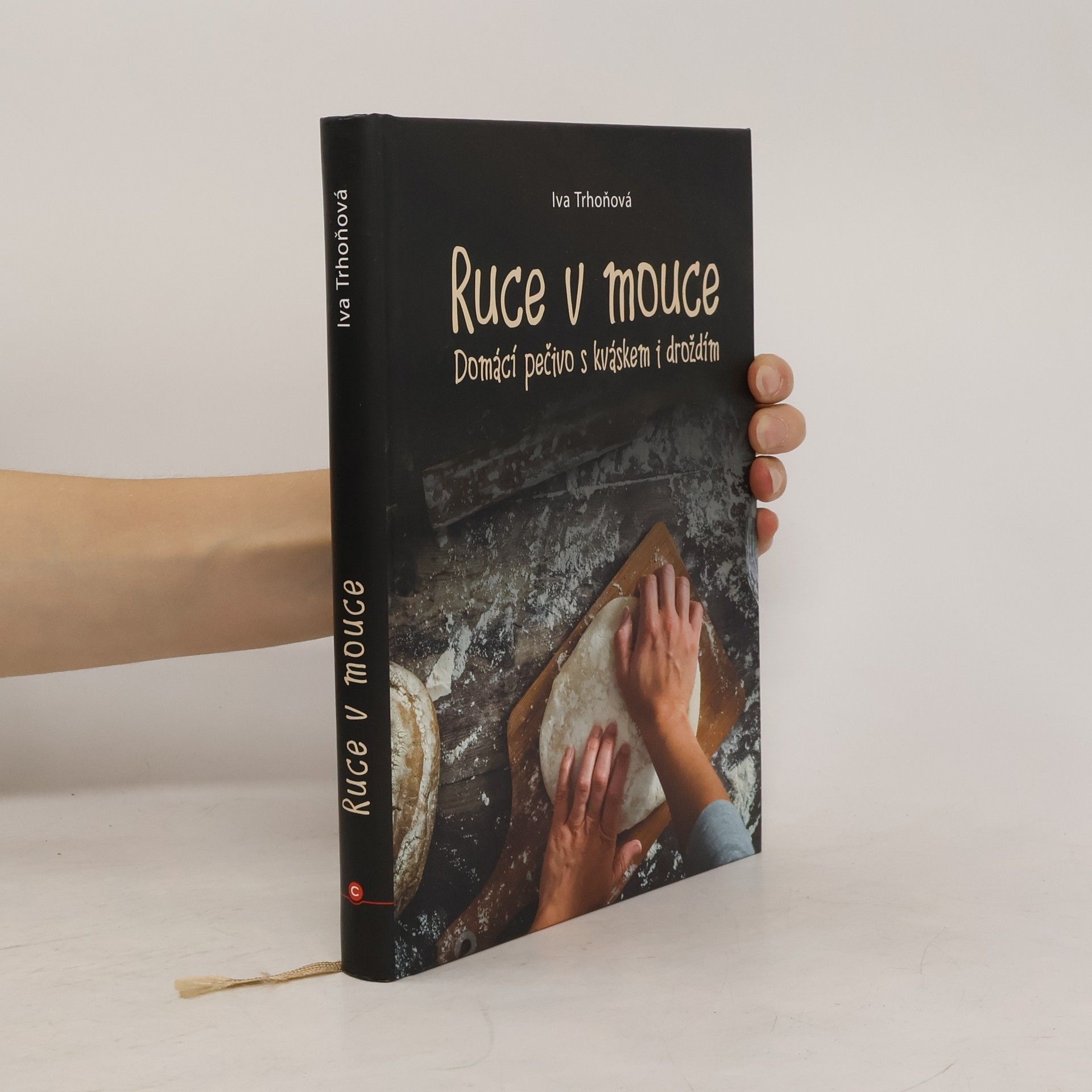 Iva Trhoňová Ruce v mouce: Domácí pečivo s kváskem i droždím