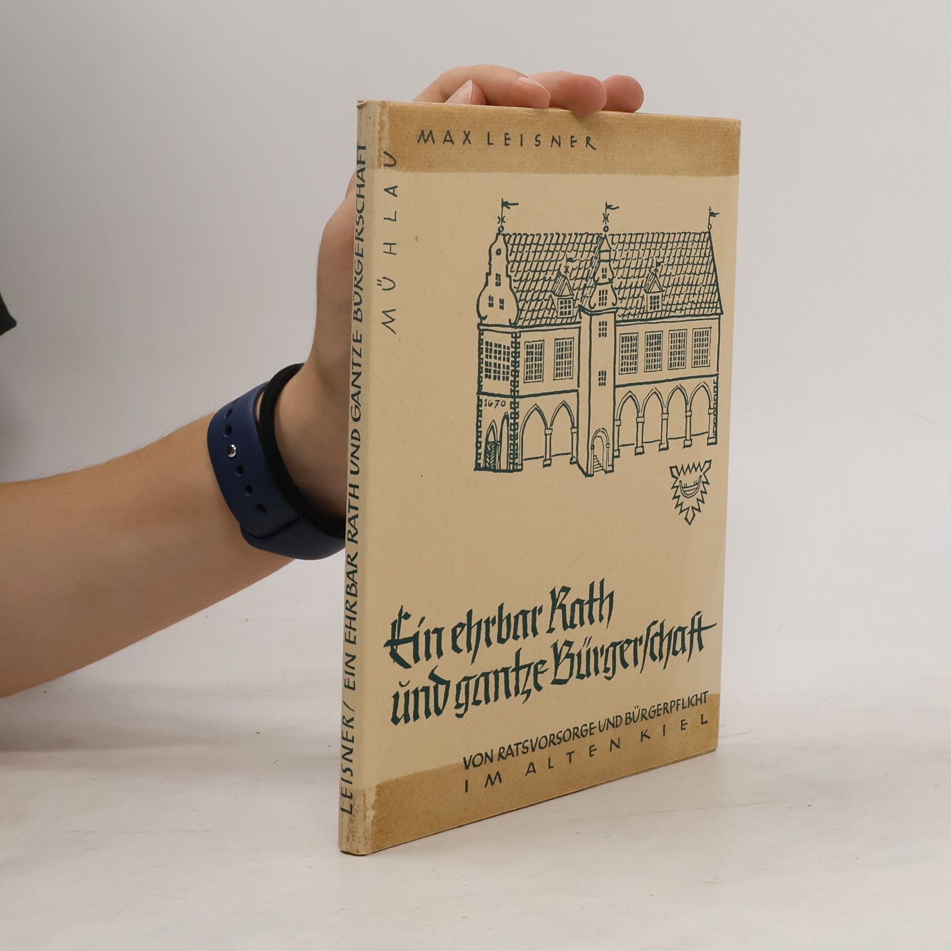 Max Leisner Ein ehrbar Rath und gantze Bürgerschaft