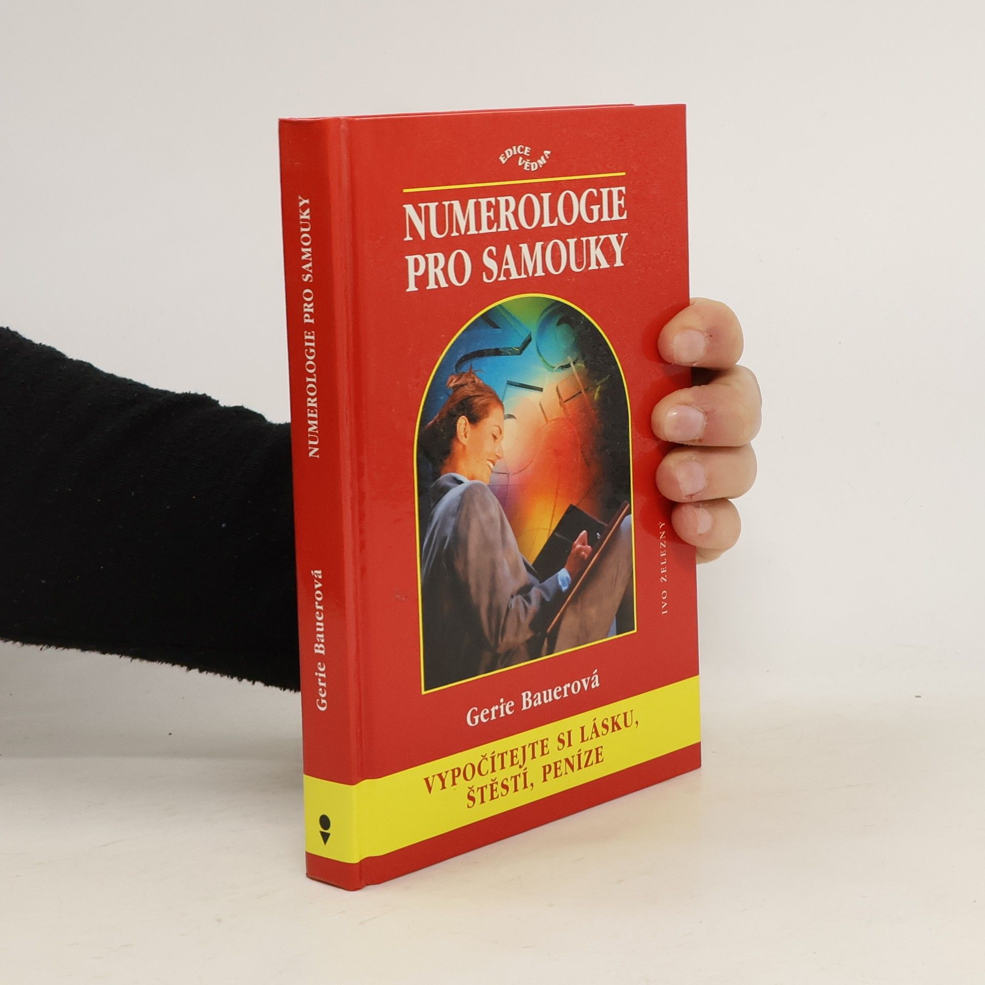 Gerie Bauer Numerologie pro samouky: vypočítejte si lásku, štěstí, peníze