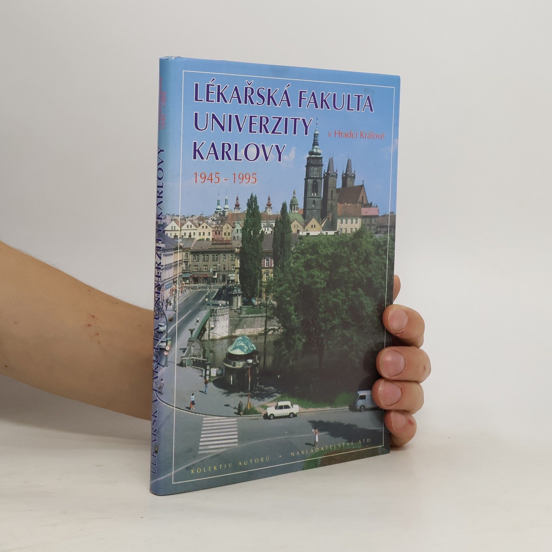 Kolektiv autorů Lékařská fakulta Univerzity Karlovy v Hradci Králové : 1945-1995