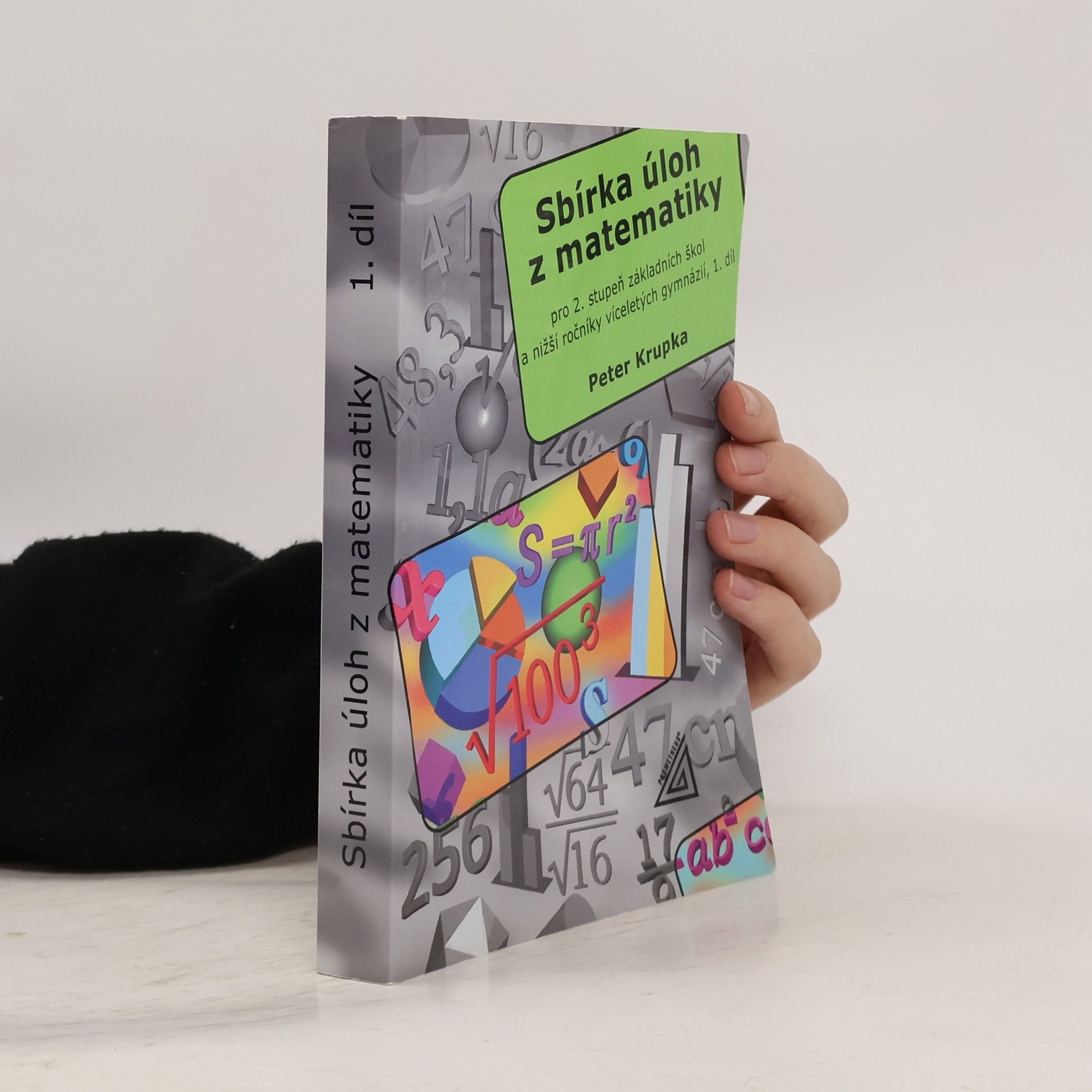 Sbírka úloh z matematiky pro 2. stupeň základních škol a nižší ročníky víceletých gymnázií. 1. díl