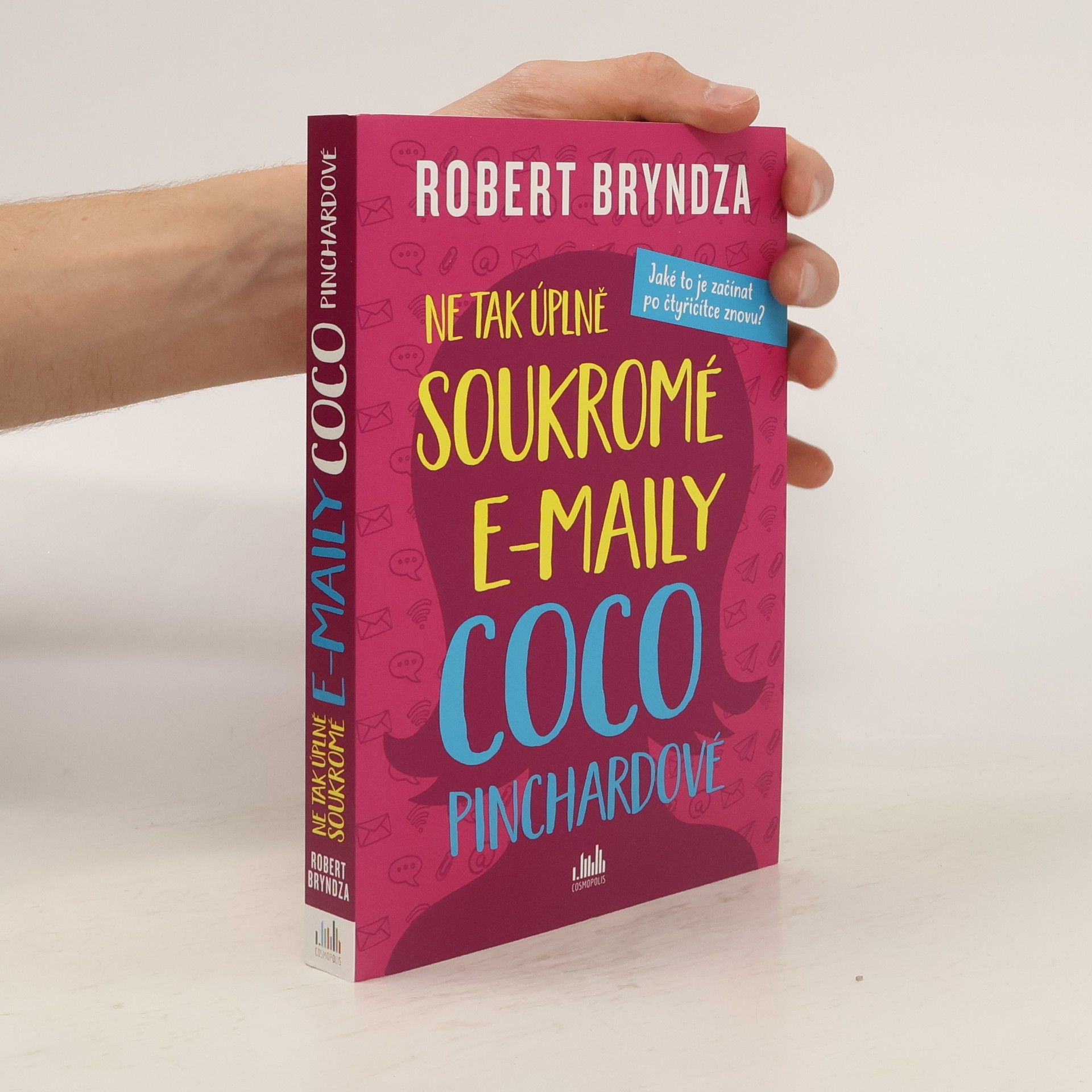 Robert Bryndza Ne tak úplně soukromé e-maily Coco Pinchardové. Jaké to je začínat po čtyřicítce znovu?