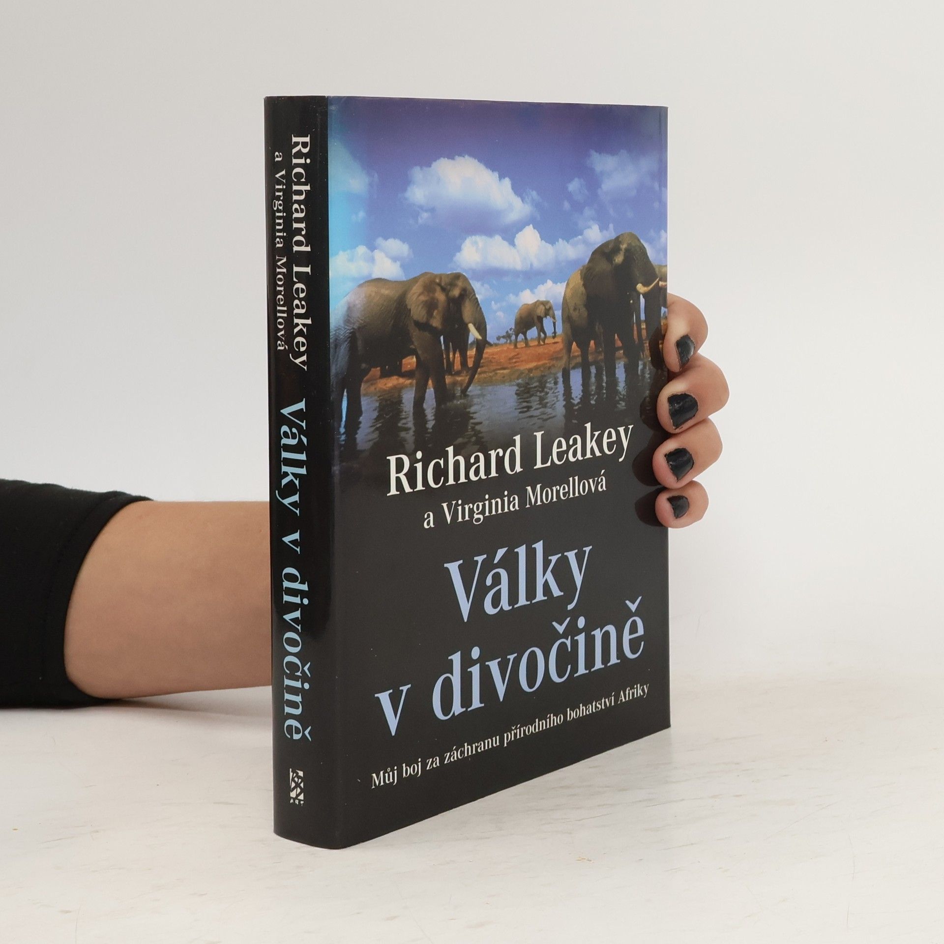 Richard E. Leakey Války v divočině : můj boj za záchranu přírodního bohatství Afriky