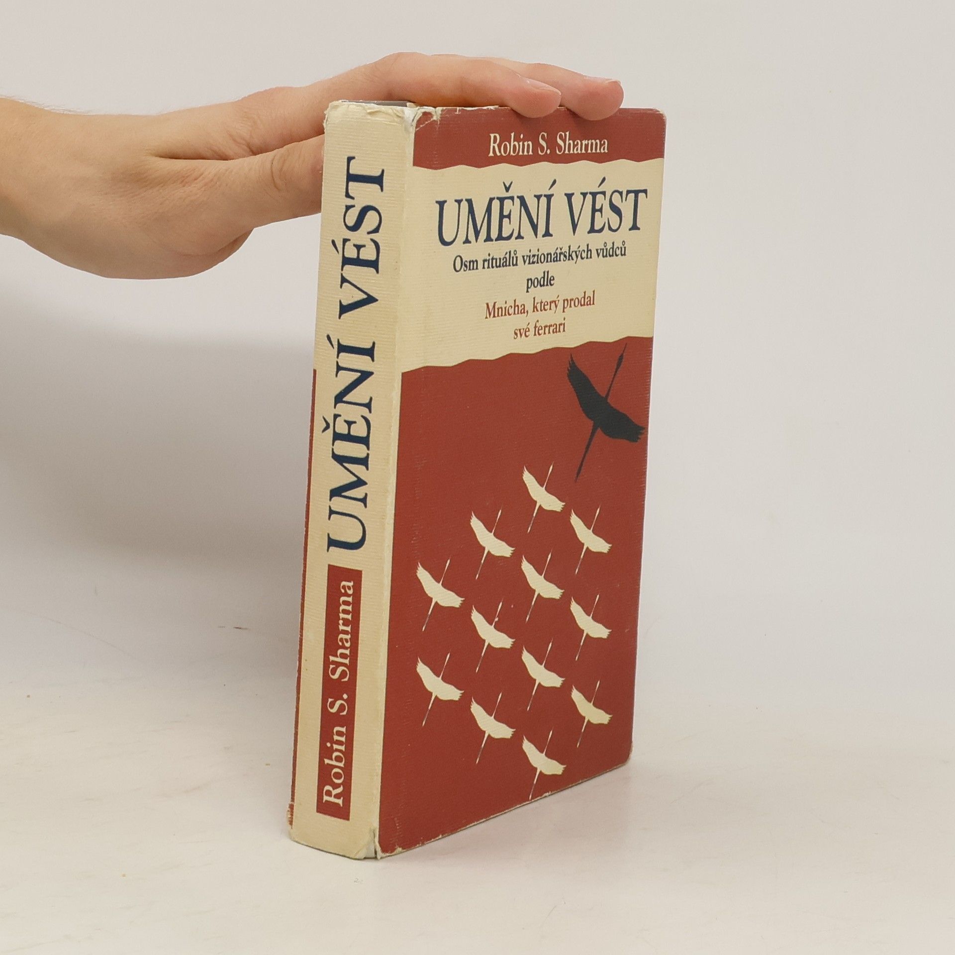 Robin Sharma Umění vést. Osm rituálů vizionářských vůdců podle Mnicha, který prodal své ferrari