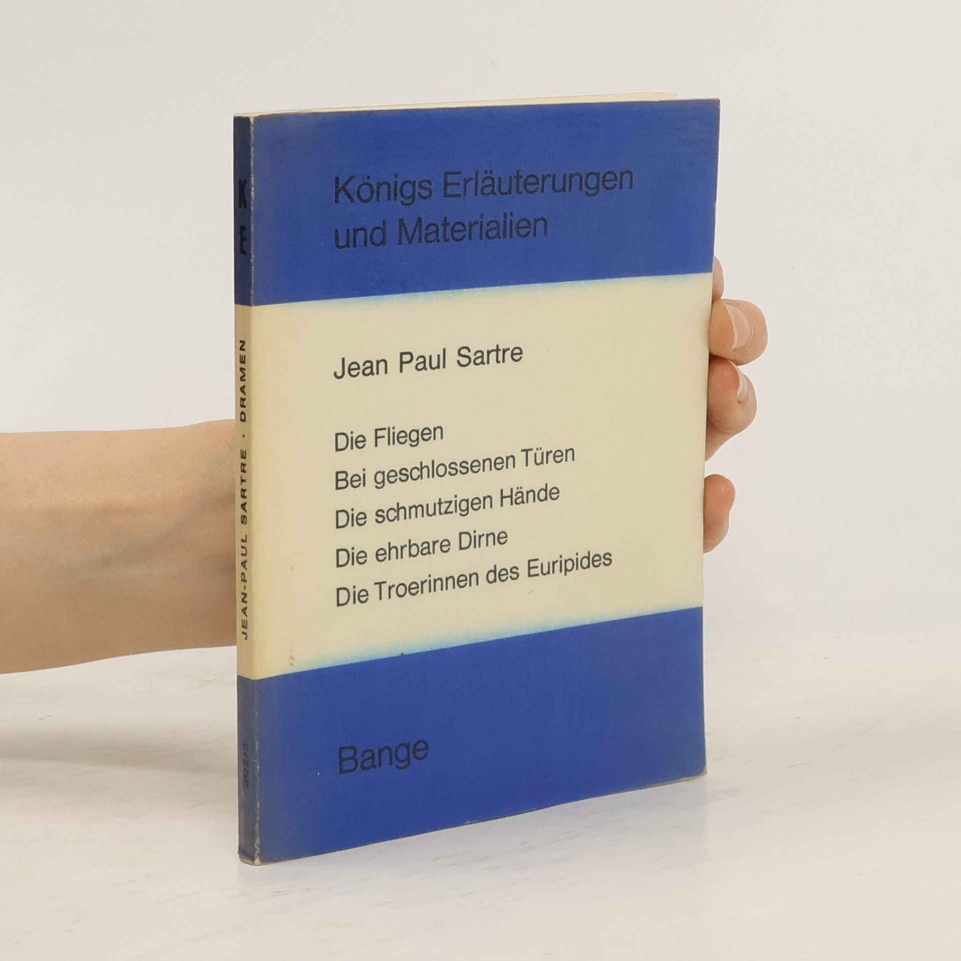 Jean-Paul Sartre Erläuterungen zu Jean Paul Sartre, Die Fliegen, Bei geschlossenen Türen, Die schmutzigen Hände, Die ehrbare Dirne, Die Troerinnen des Euripides