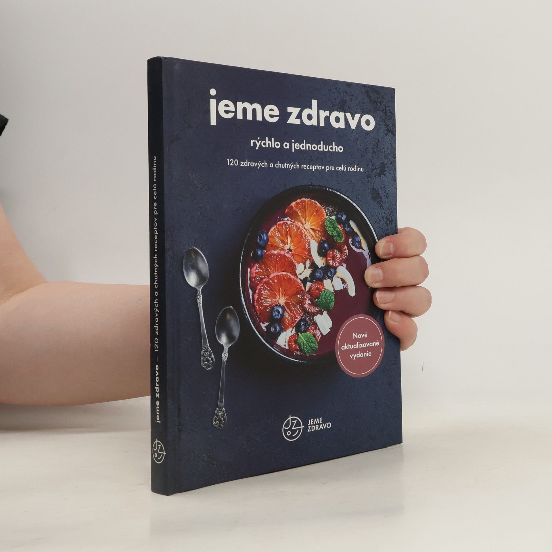 Jana Palečková Jeme zdravo. Rýchlo a jednoducho. 120 zdravých a chutných receptov pre celú rodinu