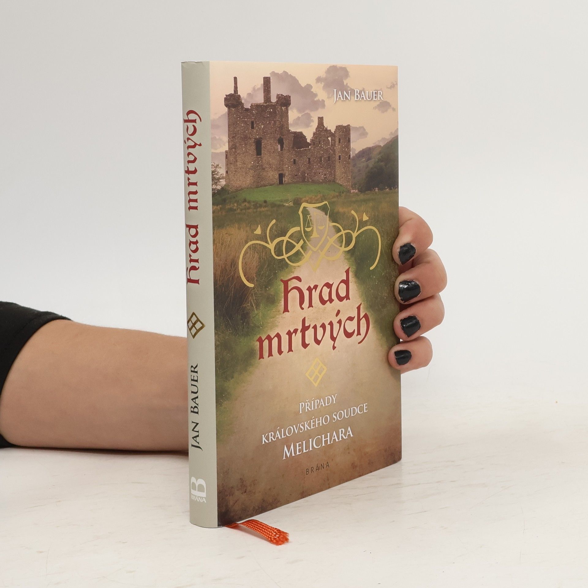 Jan Bauer Hrad mrtvých : případy královského soudce Melichara