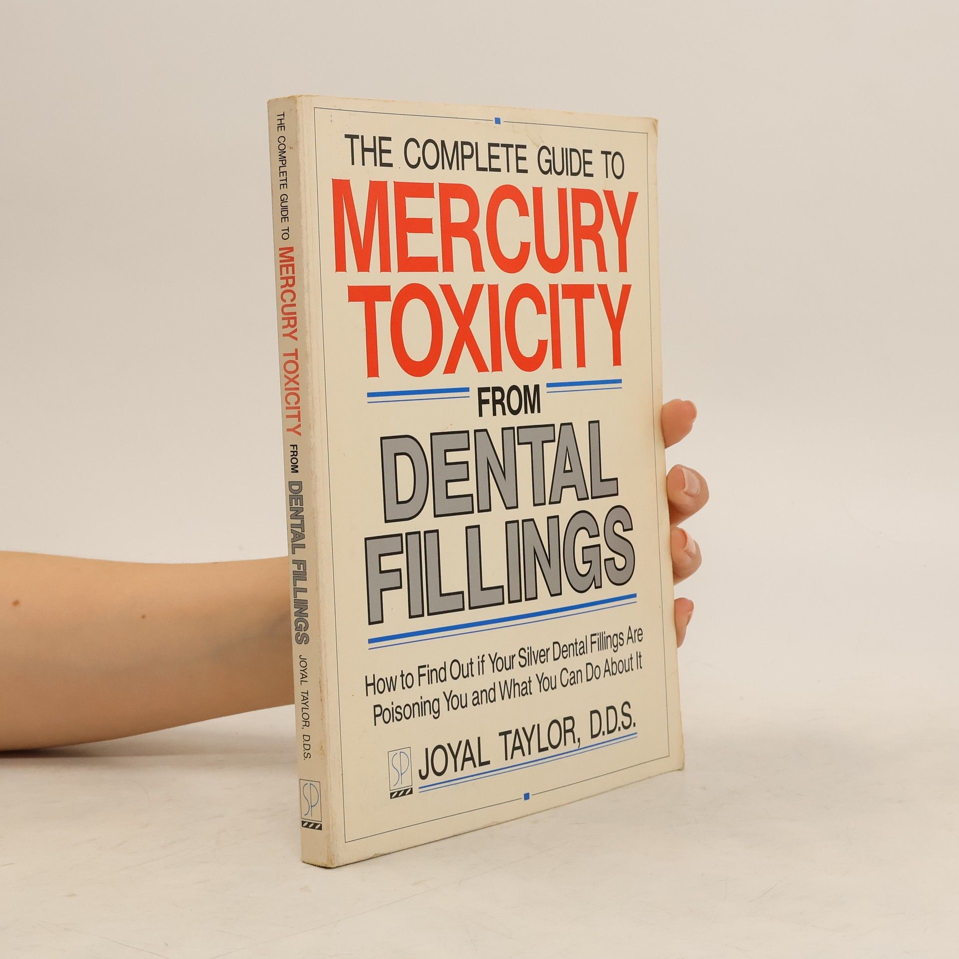 Joyal Taylor The Complete Guide to Mercury Toxicity from Dental Fillings