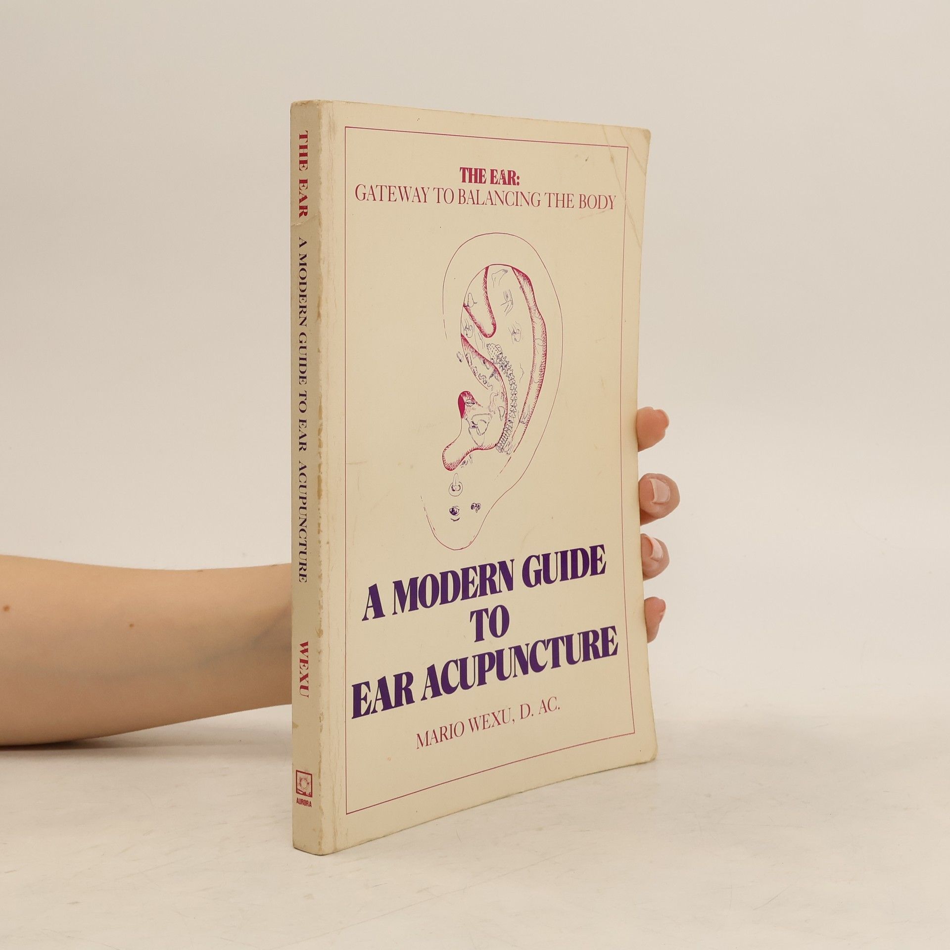 Mario Wexu The Ear Gateway to Balancing the Body a Modern Guide to Ear Acupuncture