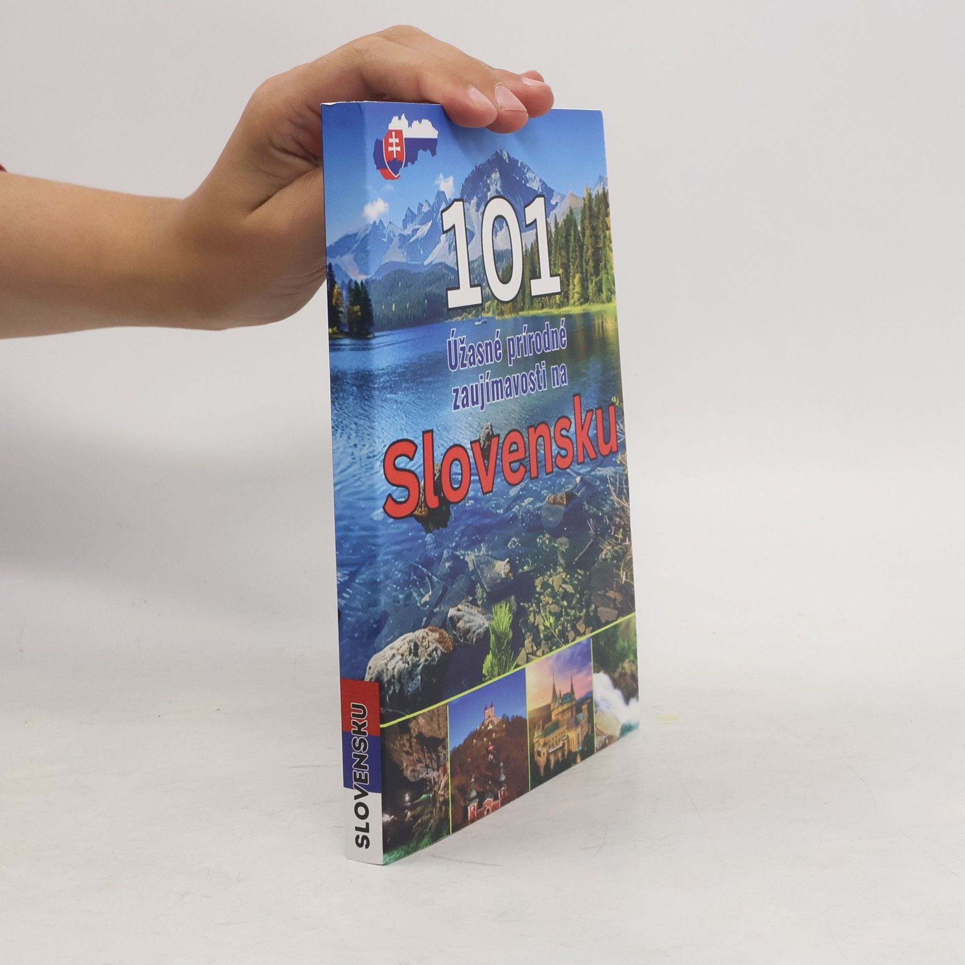 Kolektív autorov 101 Úžasné prírodné zaujímavosti na Slovensku