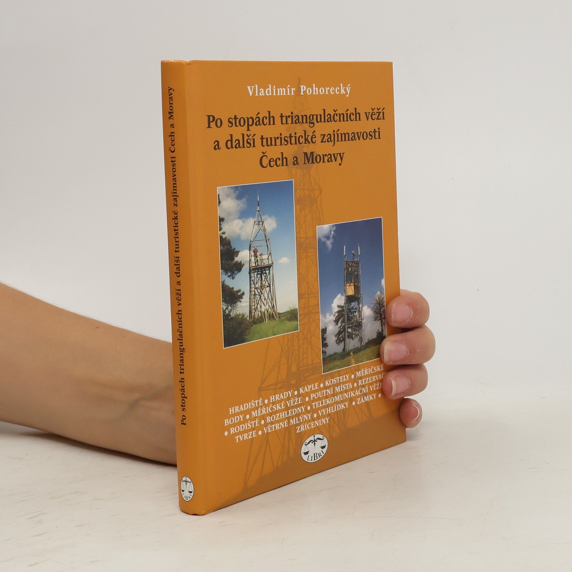 Vladimír Pohorecký Po stopách triangulačních věží a další turistické zajímavosti Čech a Moravy