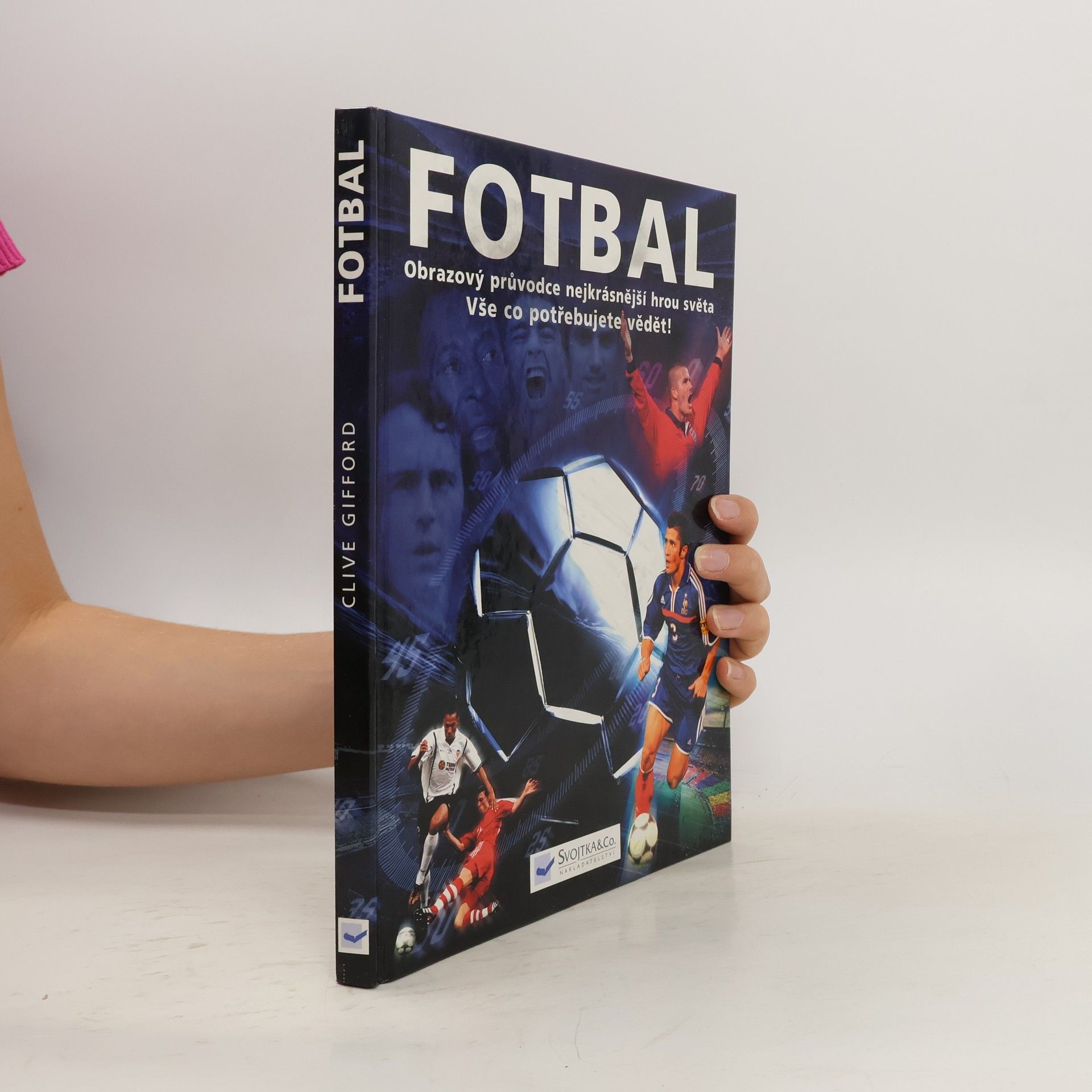 Clive Gifford Fotbal. Obrazový průvodce nejkrásnější hrou