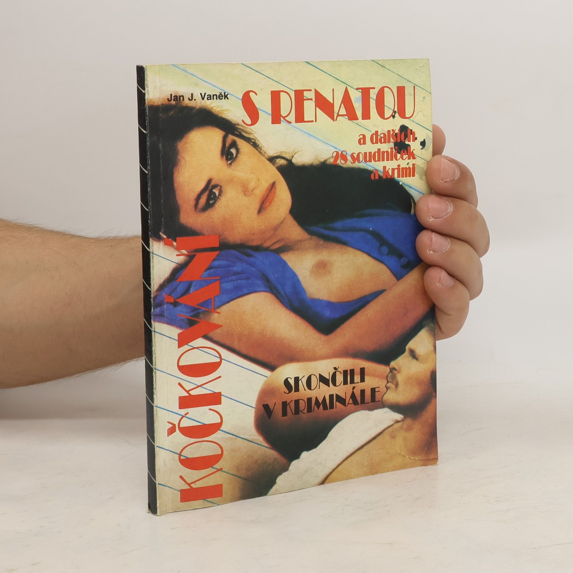 Jan J. Vaněk Kočkování s Renatou a dalších 28 soudniček a krimi