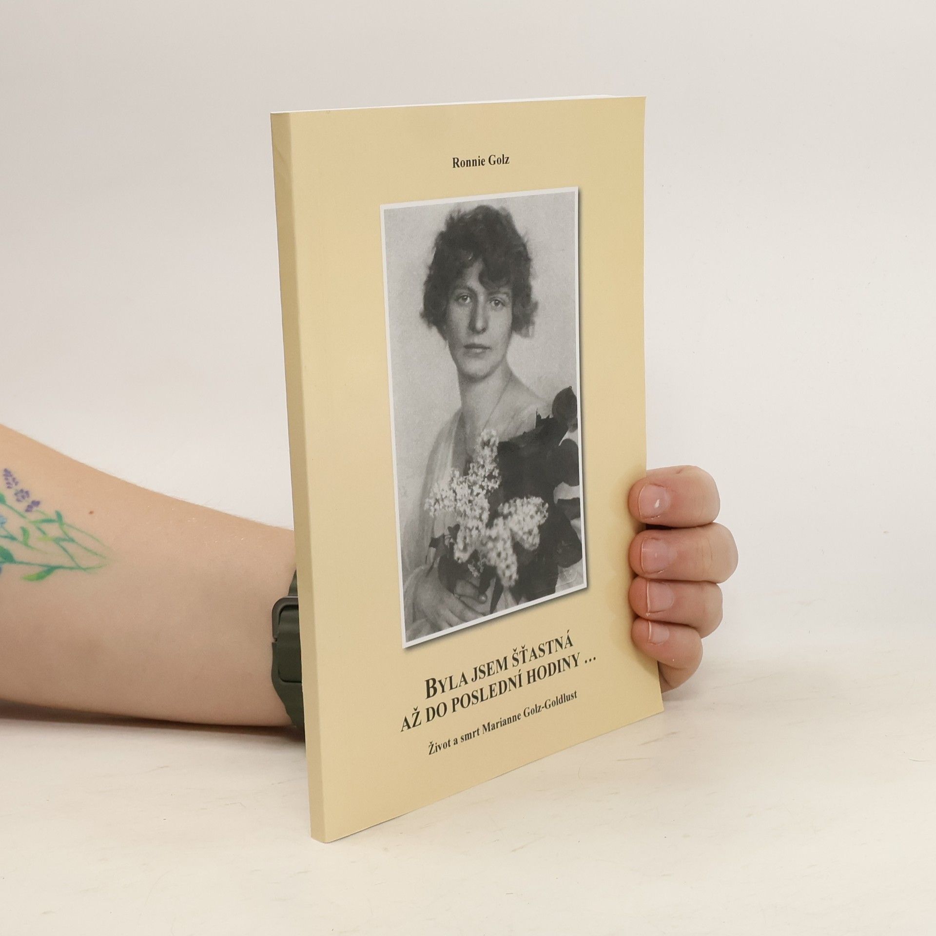 Ronnie Golz Byla jsem šťastná až do poslední hodiny: Marianne Golz-Goldlust 1895-1943