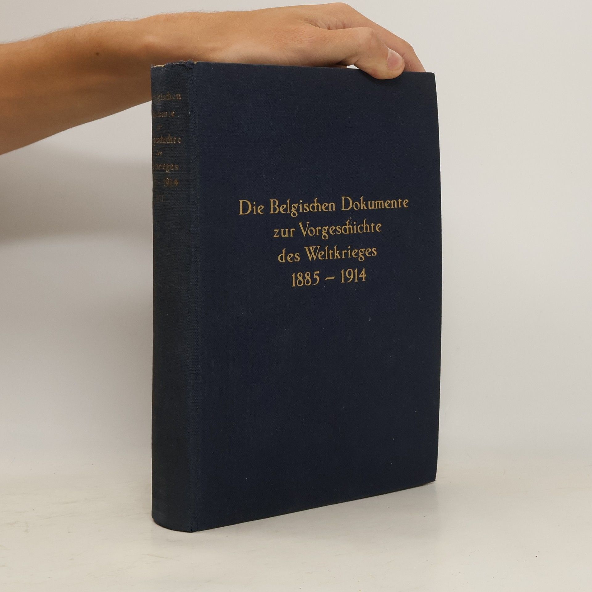 Autorenkollektiv Die Belgischen Dokumente zur Vorgeschichte des Weltkrieges 1885-1914