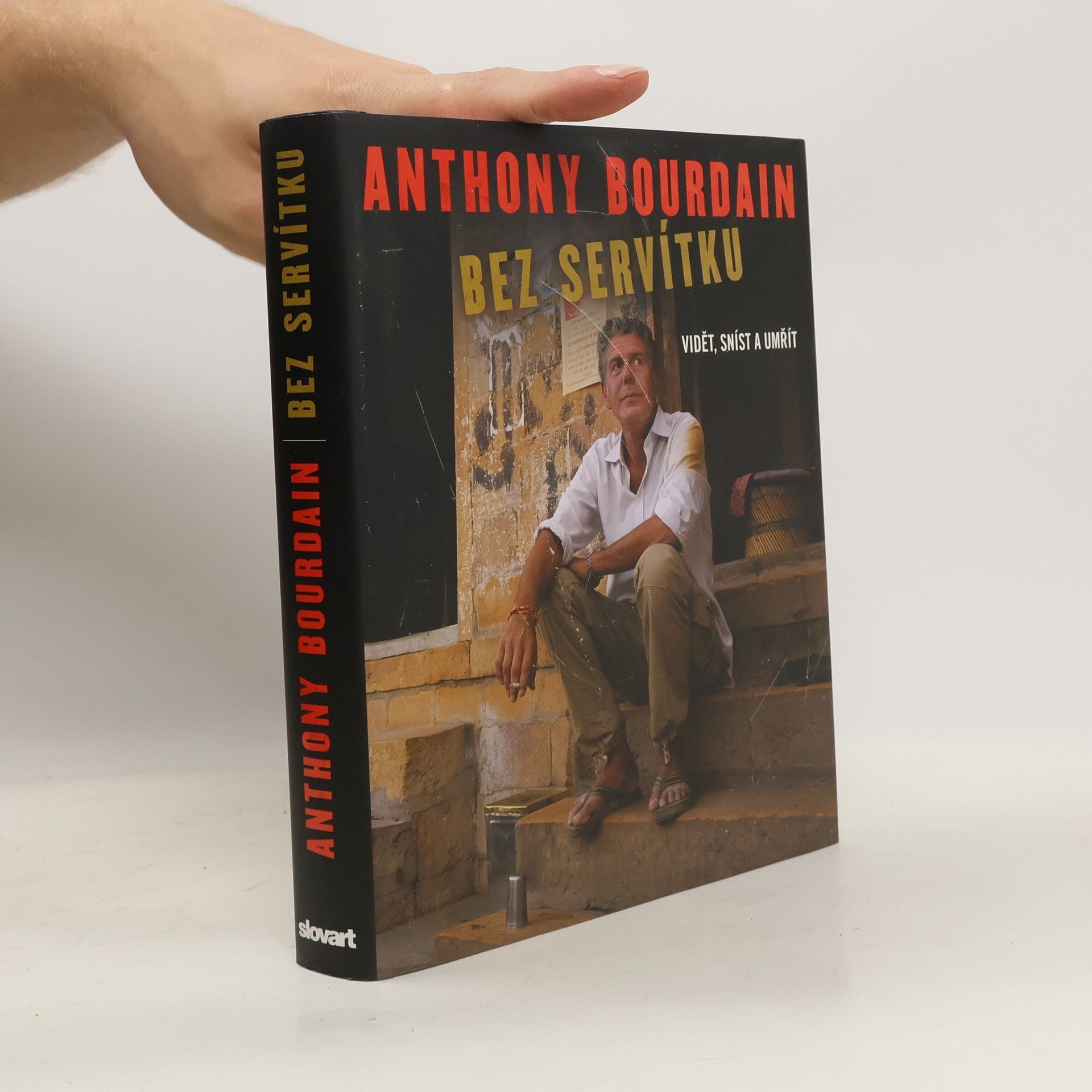 Anthony Bourdain Bez servítku: Vidět, sníst a umřít
