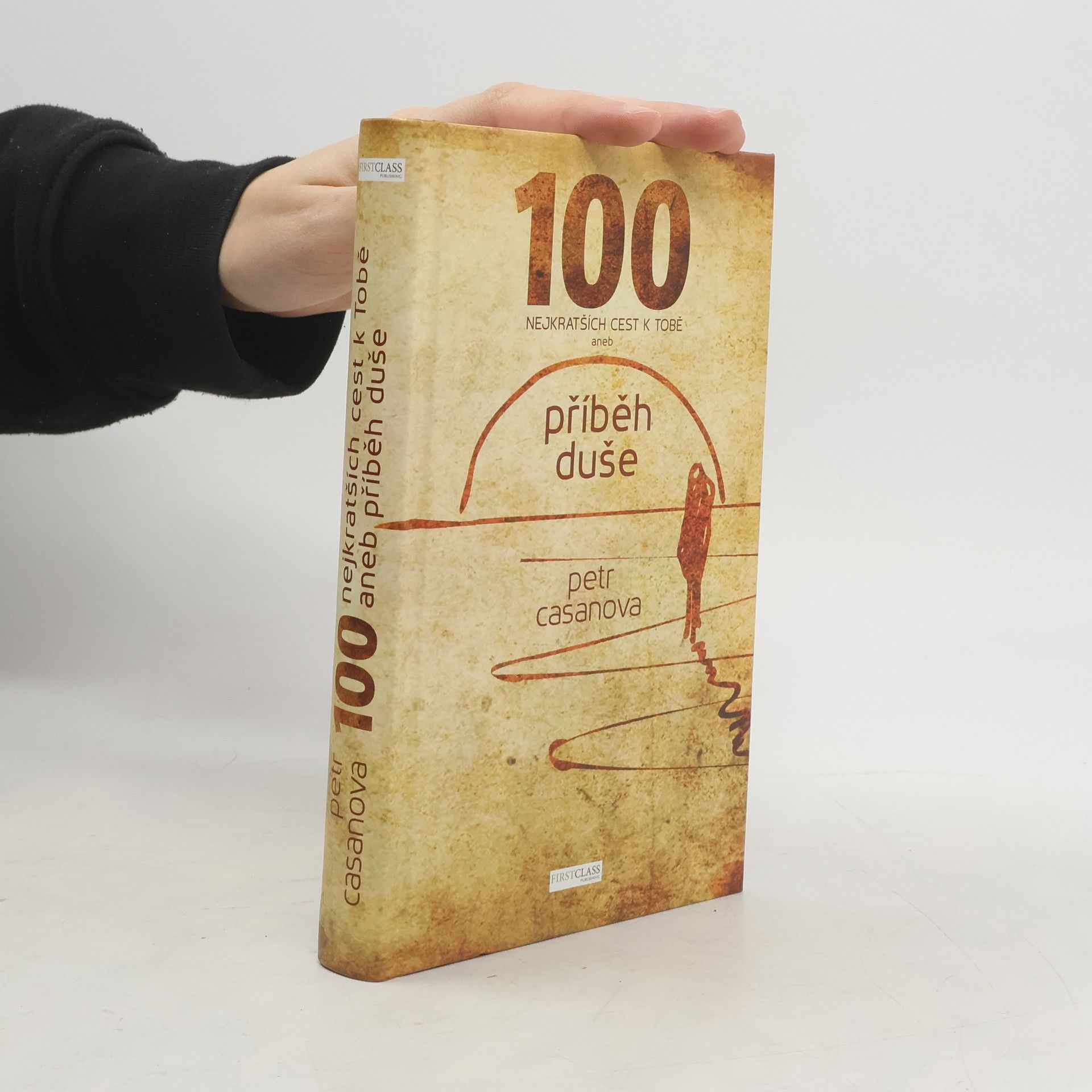 Petr Casanova 100 nejkratších cest k Tobě aneb příběh duše