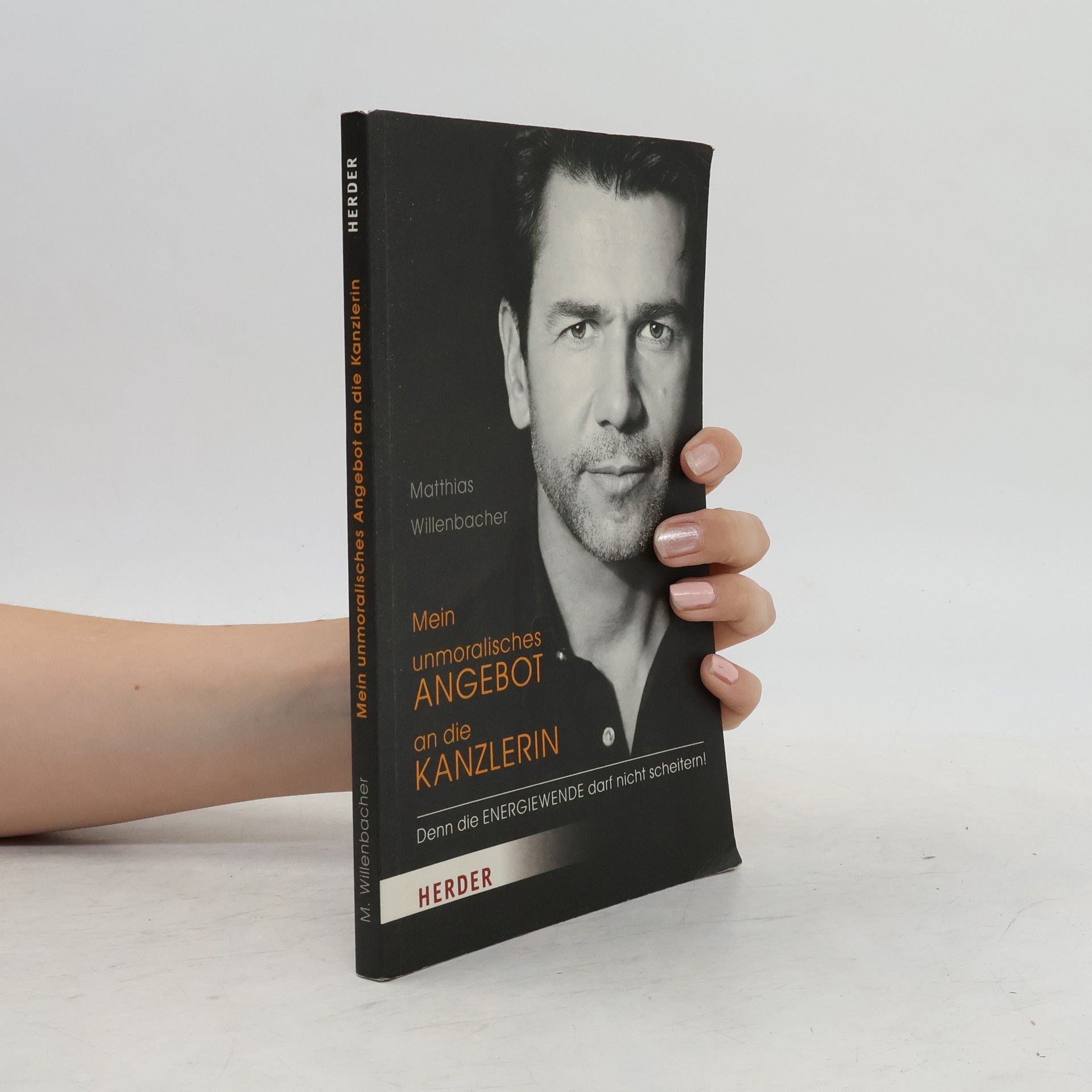 Matthias Willenbacher Mein unmoralisches Angebot an die Kanzlerin