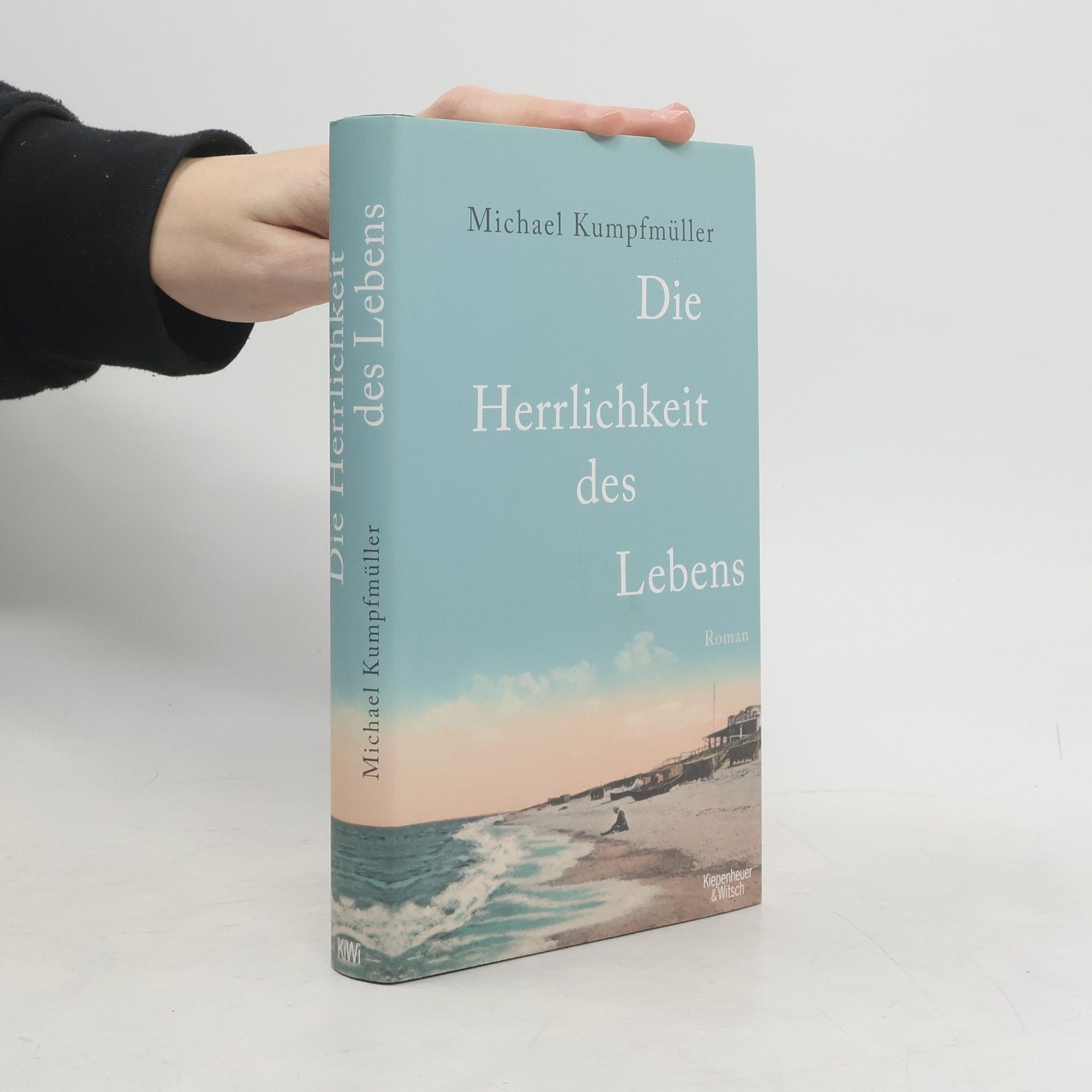Michael Kumpfmüller Die Herrlichkeit des Lebens