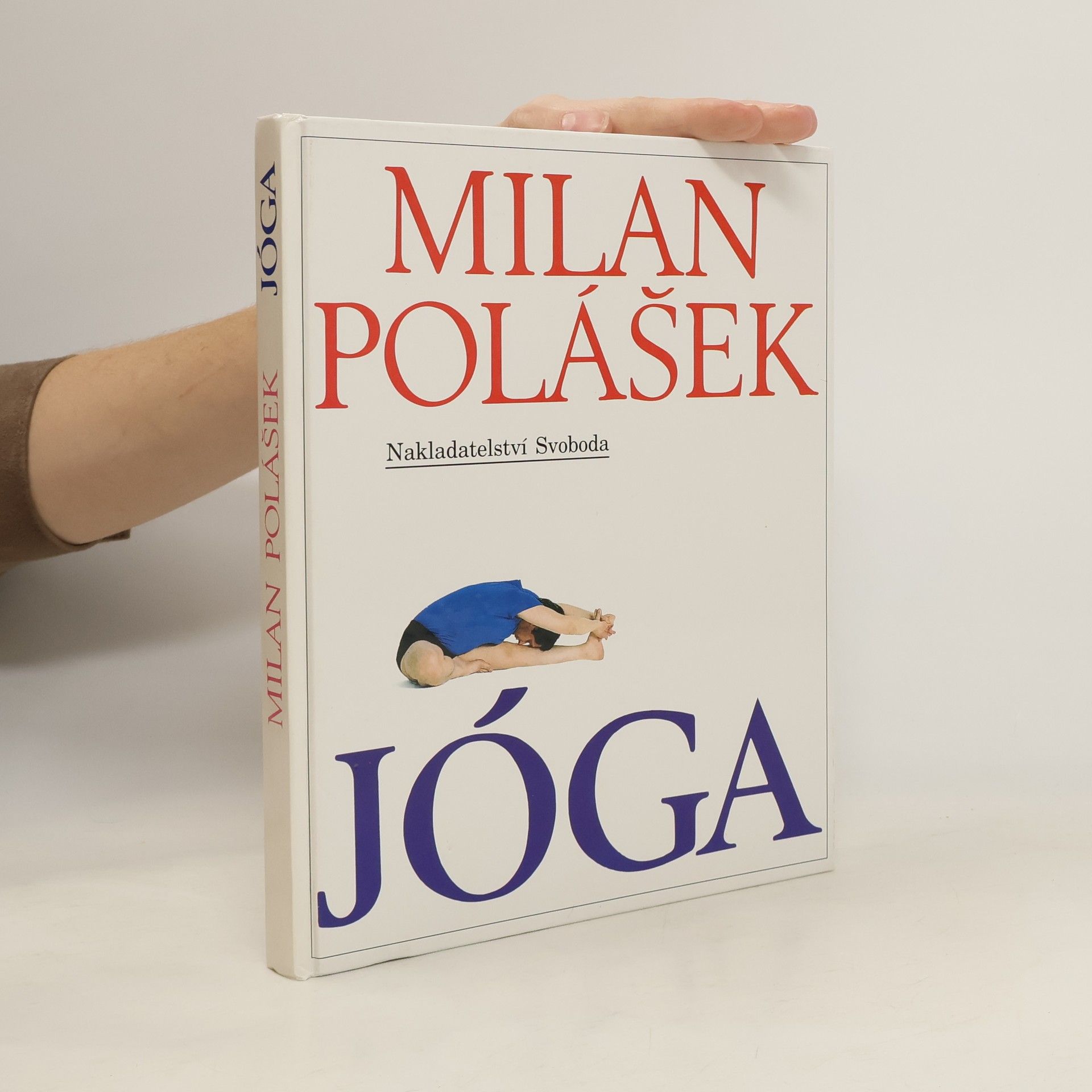 Jóga. Jak poznat sám sebe, jak získat tělesné a duševní zdraví, jak žít v míru sám se sebou i s okolním světem