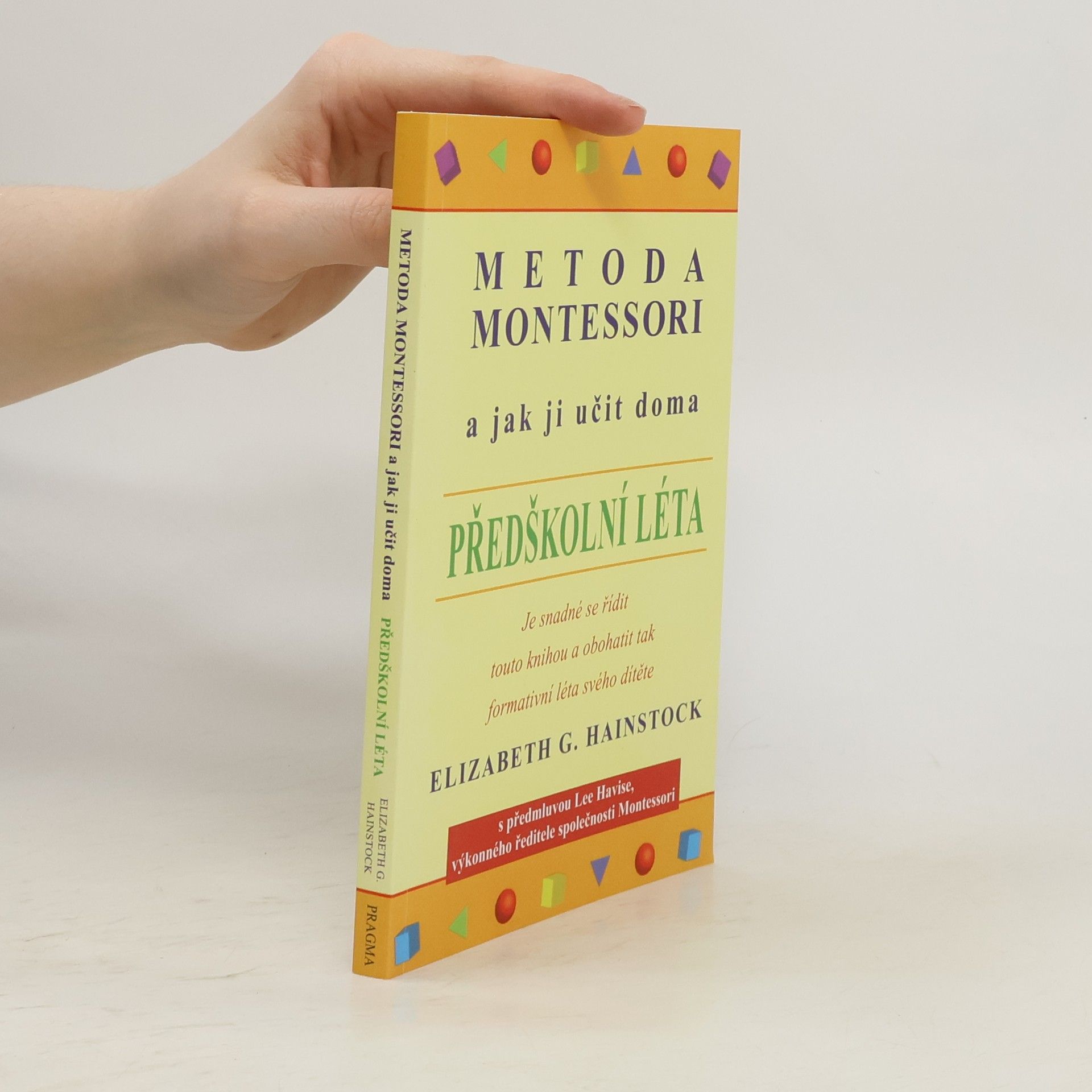 Elizabeth G. Hainstock Metoda Montessori a jak ji učit doma. Předškolní léta