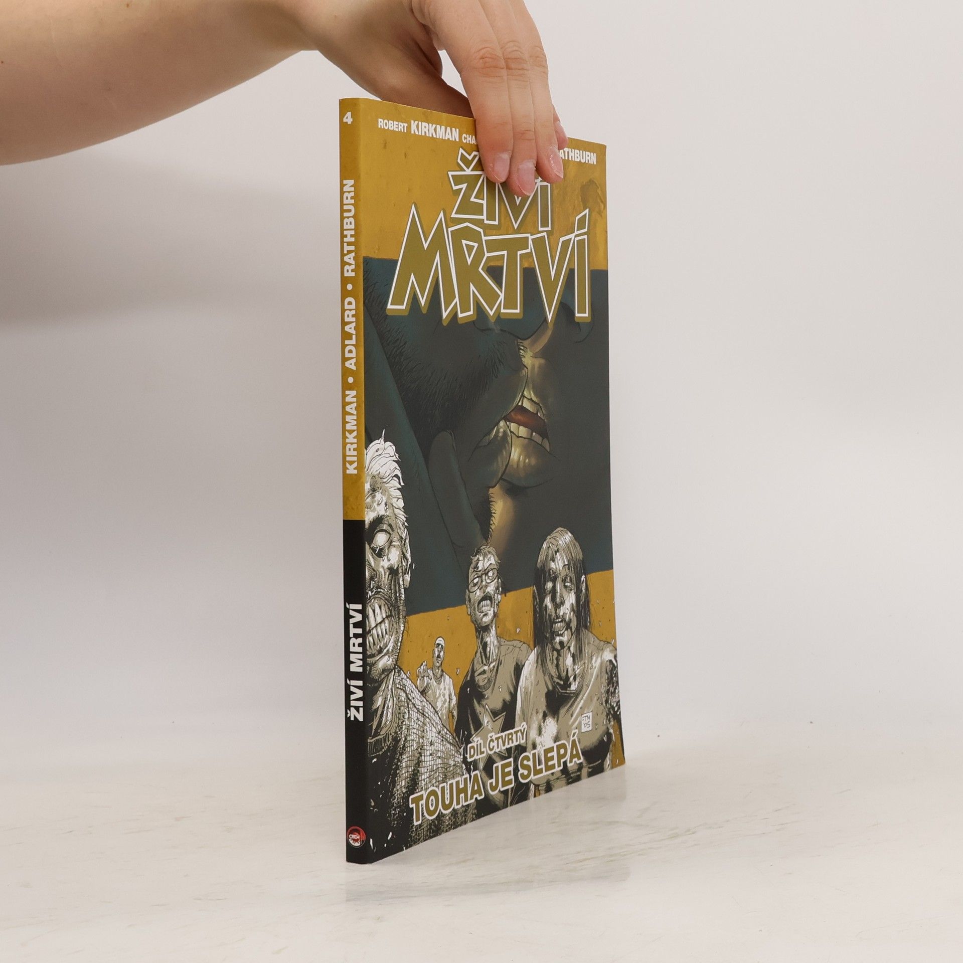 Robert Kirkman Živí mrtví. Díl 4. Touha je slepá