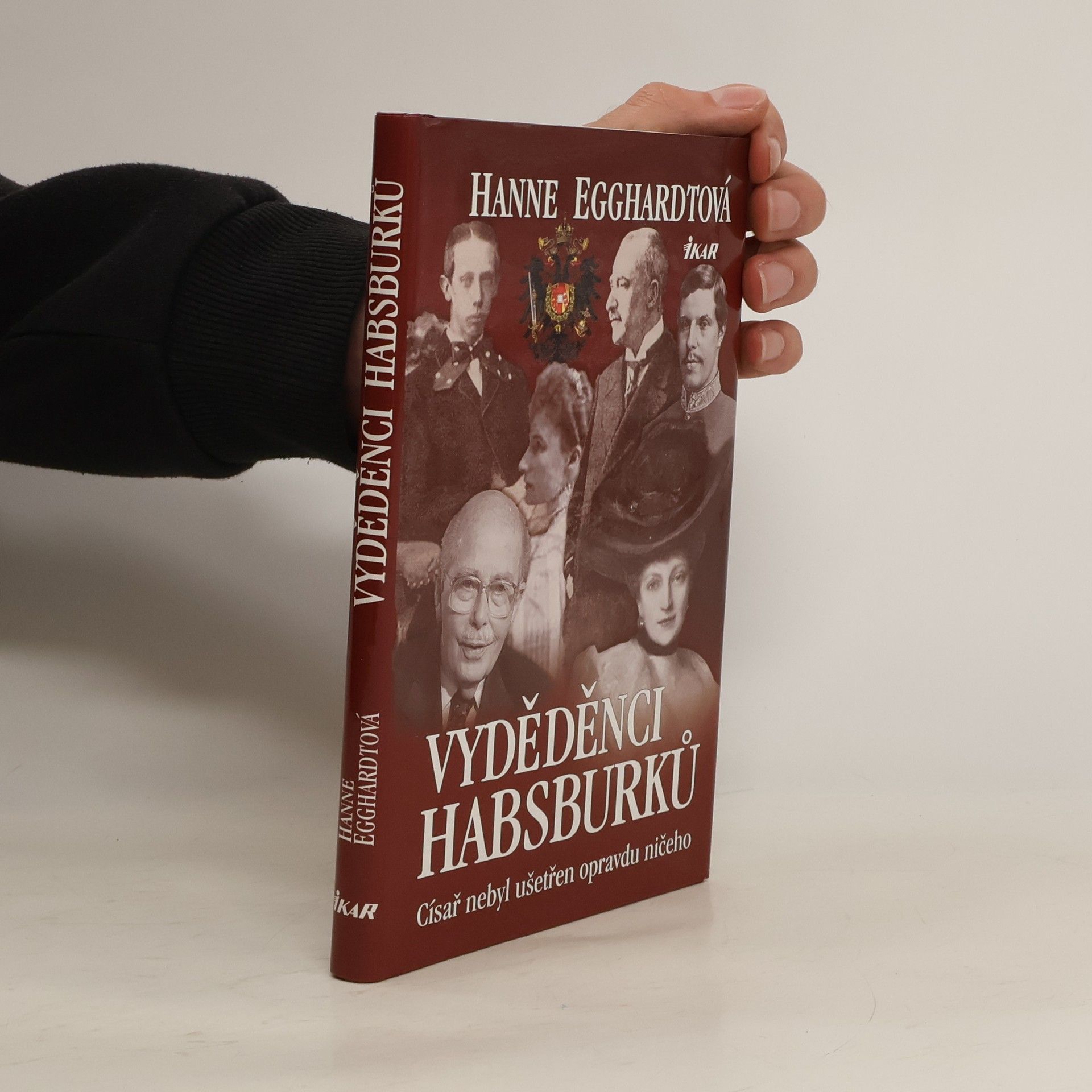 Hanne Egghardt Vyděděnci Habsburků : císař nebyl ušetřen opravdu ničeho
