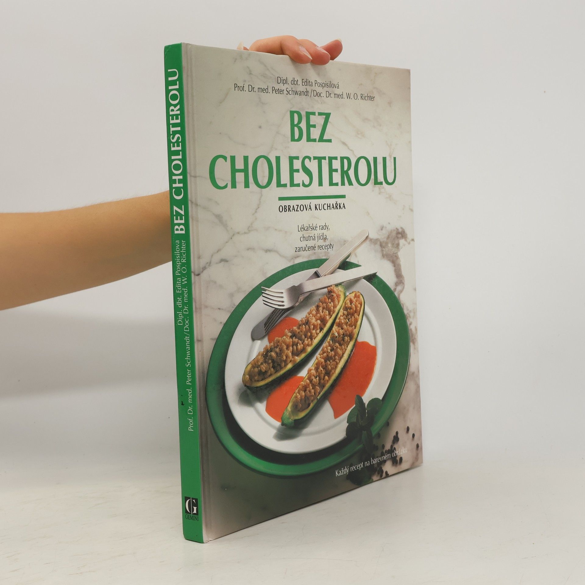 Edita Pospisil Bez cholesterolu: Obrazová kuchařka: Lékařské rady, chutná jídla, zaručené recepty
