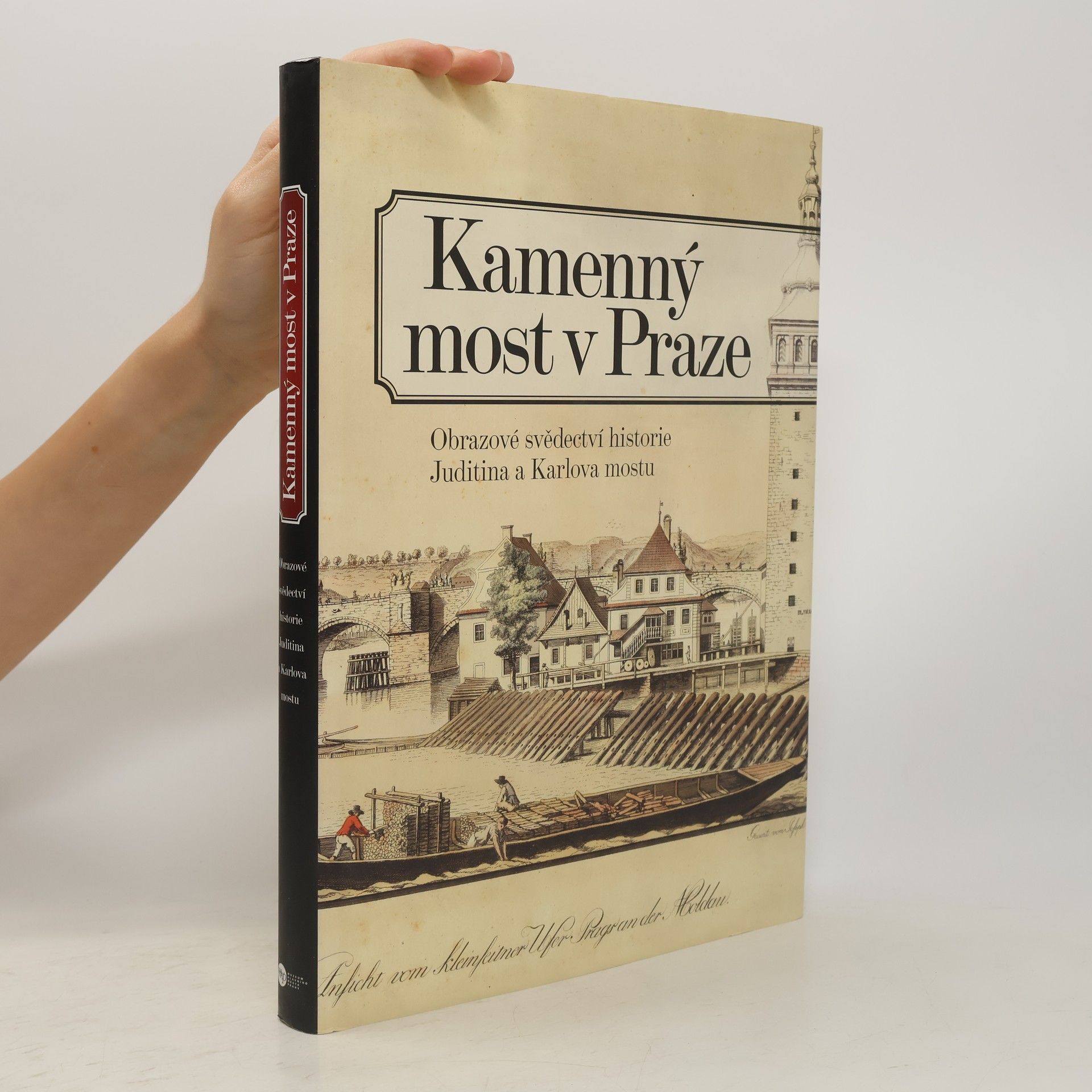 Kamenný most v Praze - Obrazové svědectví historie Juditina a Karlova mostu