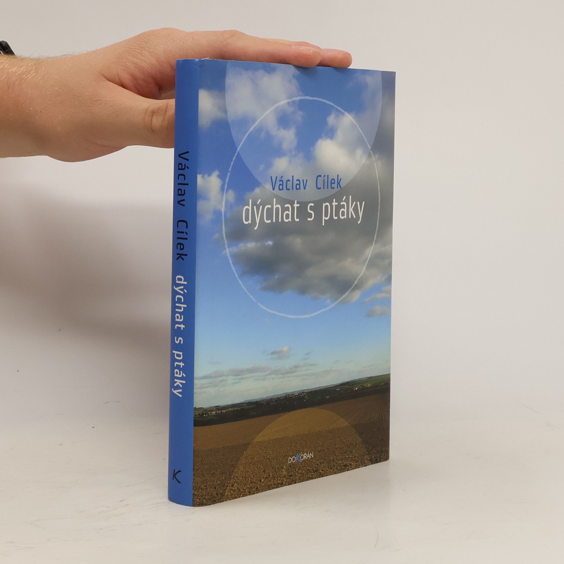 Václav Cílek Dýchat s ptáky: Obyčejné texty o světle paměti, pravdě oblaků a útěše míst