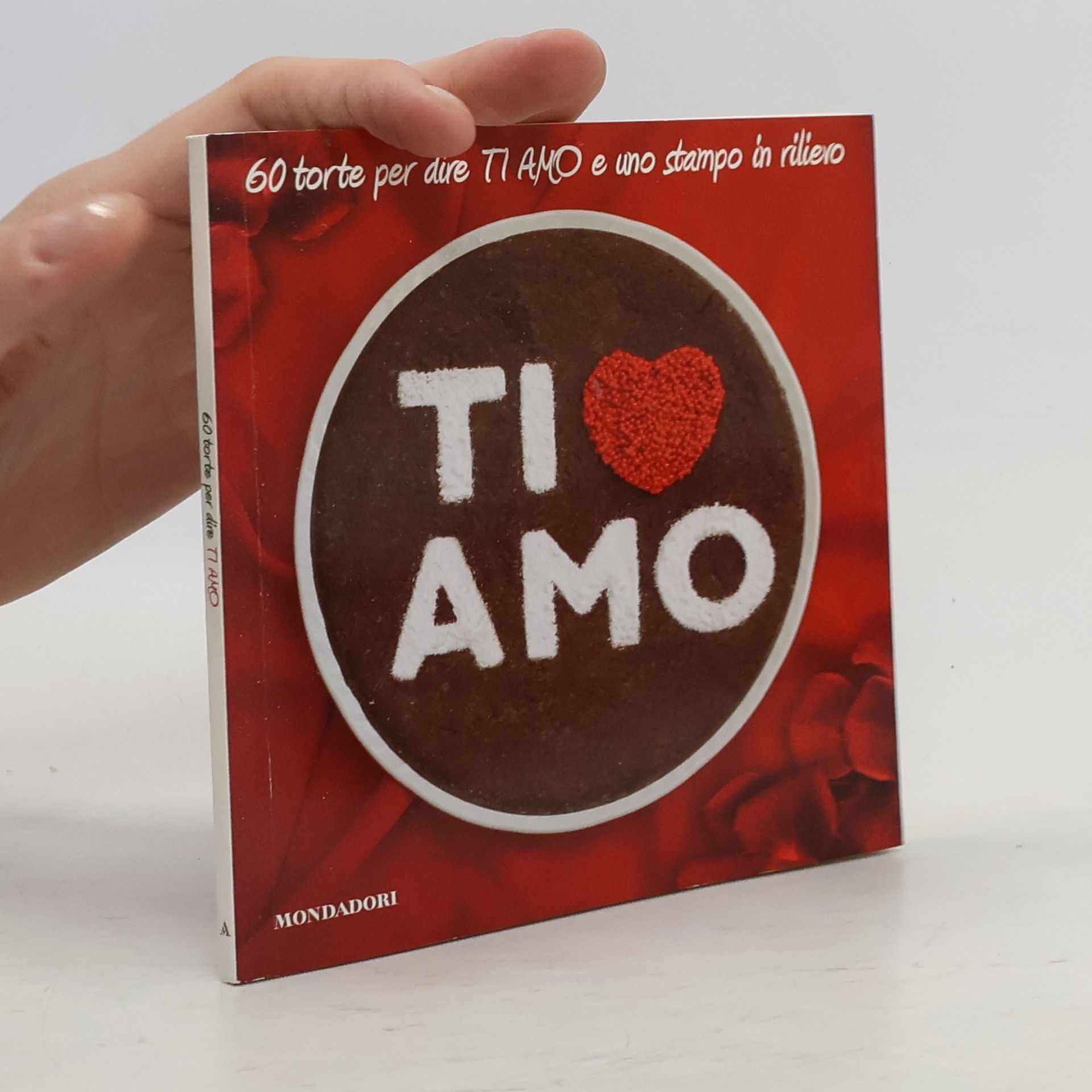 Collectif d'auteurs 60 torte per dire TI AMO e uno stampo in rilievo