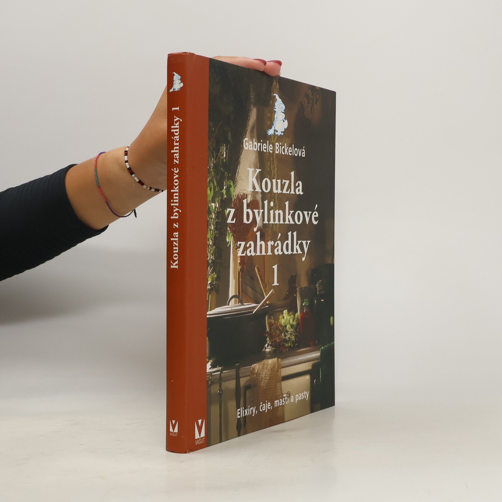 Gabriela Bickel Kouzla z bylinkové zahrádky 1 : elixíry, čaje, masti a pasty